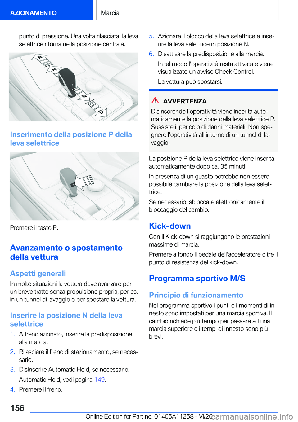 BMW 4 SERIES COUPE 2021  Libretti Di Uso E manutenzione (in Italian) �p�u�n�t�o��d�i��p�r�e�s�s�i�o�n�e�.��U�n�a��v�o�l�t�a��r�i�l�a�s�c�i�a�t�a�,��l�a��l�e�v�a
�s�e�l�e�t�t�r�i�c�e��r�i�t�o�r�n�a��n�e�l�l�a��p�o�s�i�z�i�o�n�e��c�e�n�t�r�a�l�e�.
�I�n�s�e�r�i