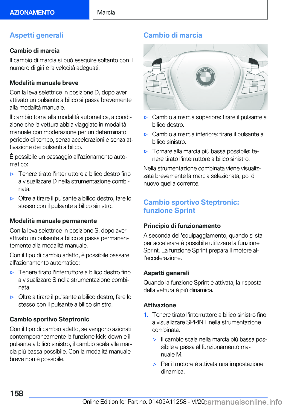 BMW 4 SERIES COUPE 2021  Libretti Di Uso E manutenzione (in Italian) �A�s�p�e�t�t�i��g�e�n�e�r�a�l�i
�C�a�m�b�i�o��d�i��m�a�r�c�i�a
�I�l��c�a�m�b�i�o��d�i��m�a�r�c�i�a��s�i��p�u�