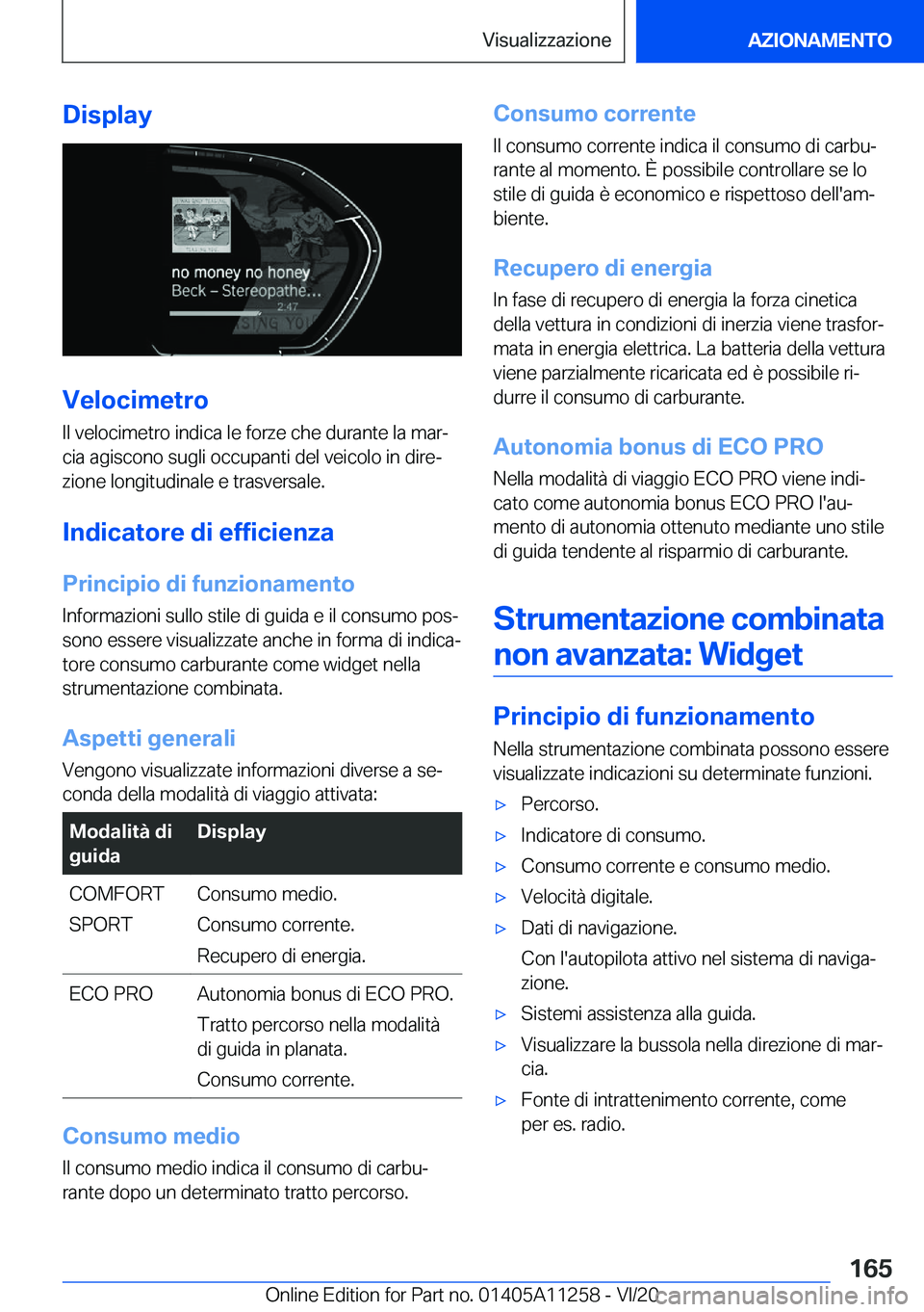 BMW 4 SERIES COUPE 2021  Libretti Di Uso E manutenzione (in Italian) �D�i�s�p�l�a�y
�V�e�l�o�c�i�m�e�t�r�o
�I�l��v�e�l�o�c�i�m�e�t�r�o��i�n�d�i�c�a��l�e��f�o�r�z�e��c�h�e��d�u�r�a�n�t�e��l�a��m�a�rª
�c�i�a��a�g�i�s�c�o�n�o��s�u�g�l�i��o�c�c�u�p�a�n�t�i��d