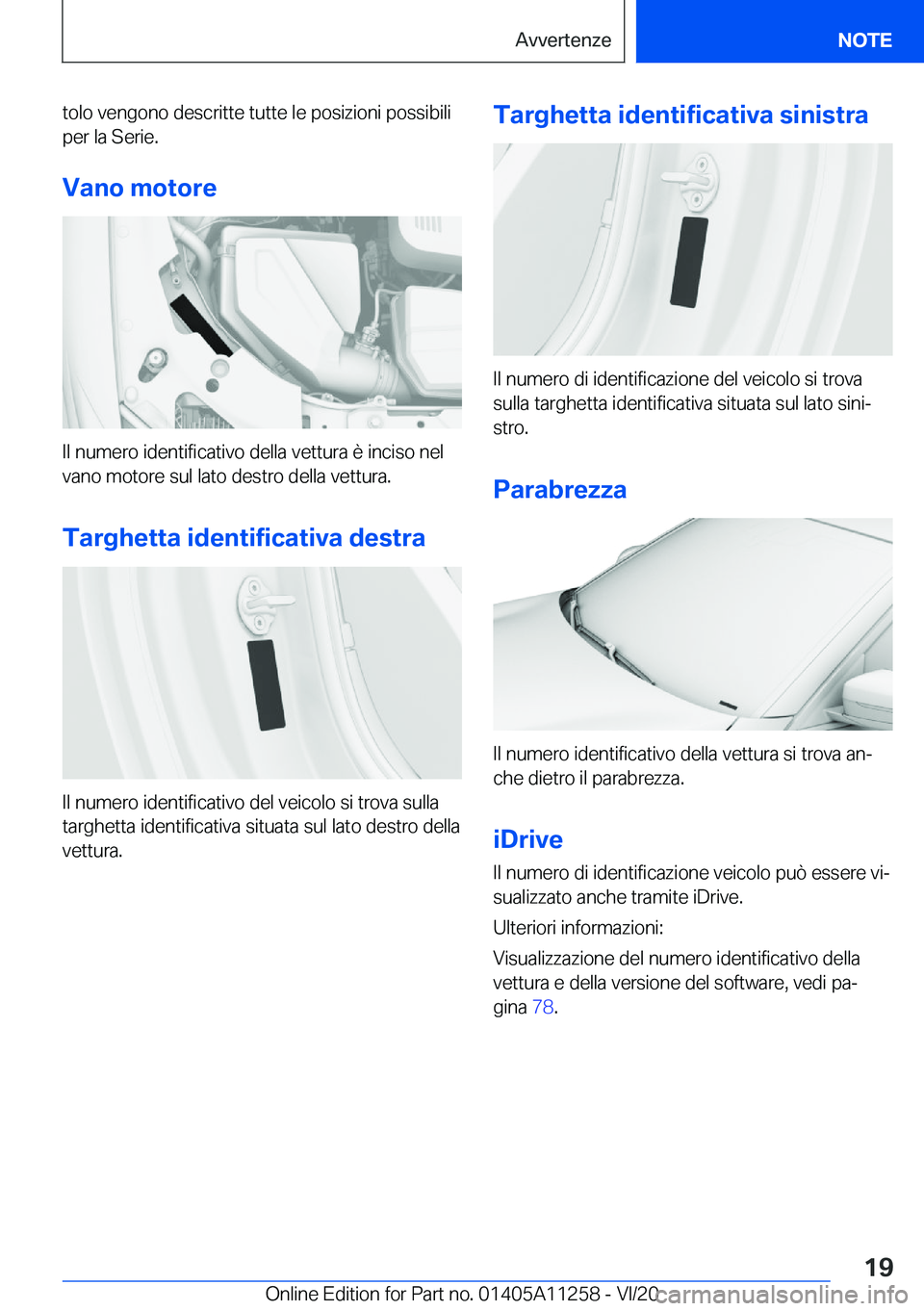 BMW 4 SERIES COUPE 2021  Libretti Di Uso E manutenzione (in Italian) �t�o�l�o��v�e�n�g�o�n�o��d�e�s�c�r�i�t�t�e��t�u�t�t�e��l�e��p�o�s�i�z�i�o�n�i��p�o�s�s�i�b�i�l�i�p�e�r��l�a��S�e�r�i�e�.
�V�a�n�o��m�o�t�o�r�e
�I�l��n�u�m�e�r�o��i�d�e�n�t�i�f�i�c�a�t�i�v�o