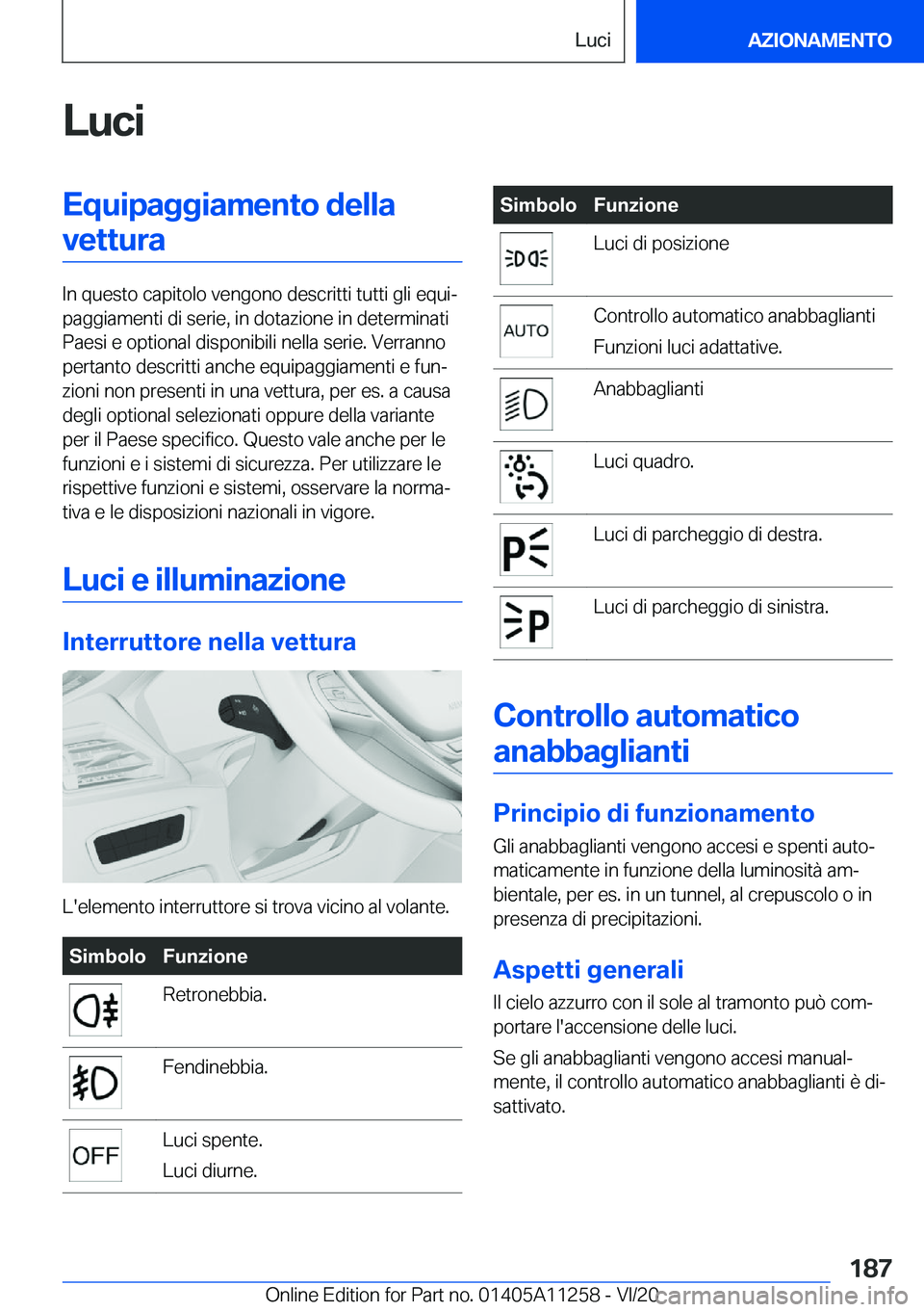 BMW 4 SERIES COUPE 2021  Libretti Di Uso E manutenzione (in Italian) �L�u�c�i�E�q�u�i�p�a�g�g�i�a�m�e�n�t�o��d�e�l�l�a�v�e�t�t�u�r�a
�I�n��q�u�e�s�t�o��c�a�p�i�t�o�l�o��v�e�n�g�o�n�o��d�e�s�c�r�i�t�t�i��t�u�t�t�i��g�l�i��e�q�u�iª
�p�a�g�g�i�a�m�e�n�t�i��d�i�
