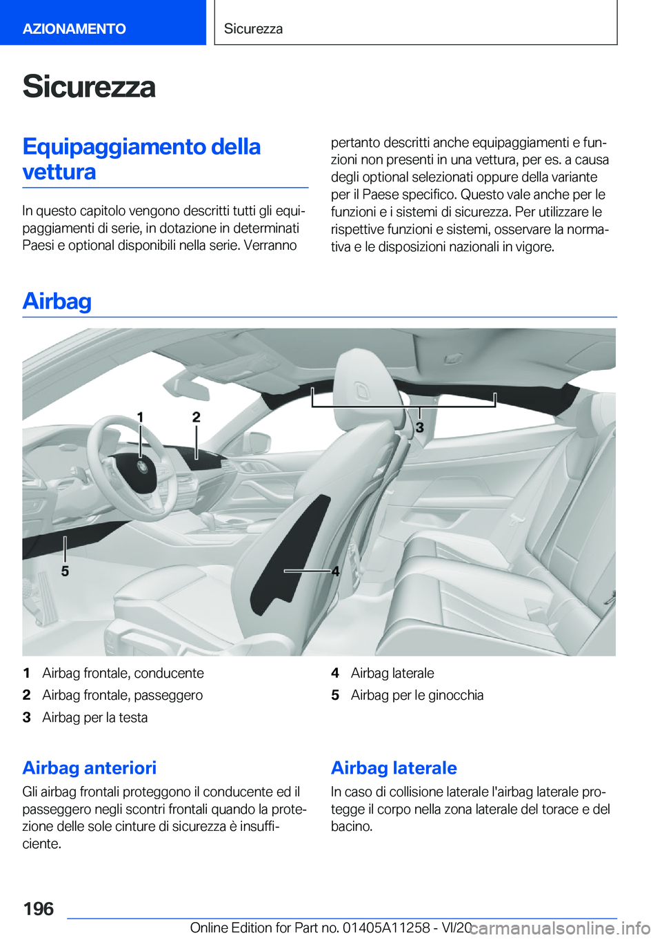 BMW 4 SERIES COUPE 2021  Libretti Di Uso E manutenzione (in Italian) �S�i�c�u�r�e�z�z�a�E�q�u�i�p�a�g�g�i�a�m�e�n�t�o��d�e�l�l�a�v�e�t�t�u�r�a
�I�n��q�u�e�s�t�o��c�a�p�i�t�o�l�o��v�e�n�g�o�n�o��d�e�s�c�r�i�t�t�i��t�u�t�t�i��g�l�i��e�q�u�iª
�p�a�g�g�i�a�m�e�n�