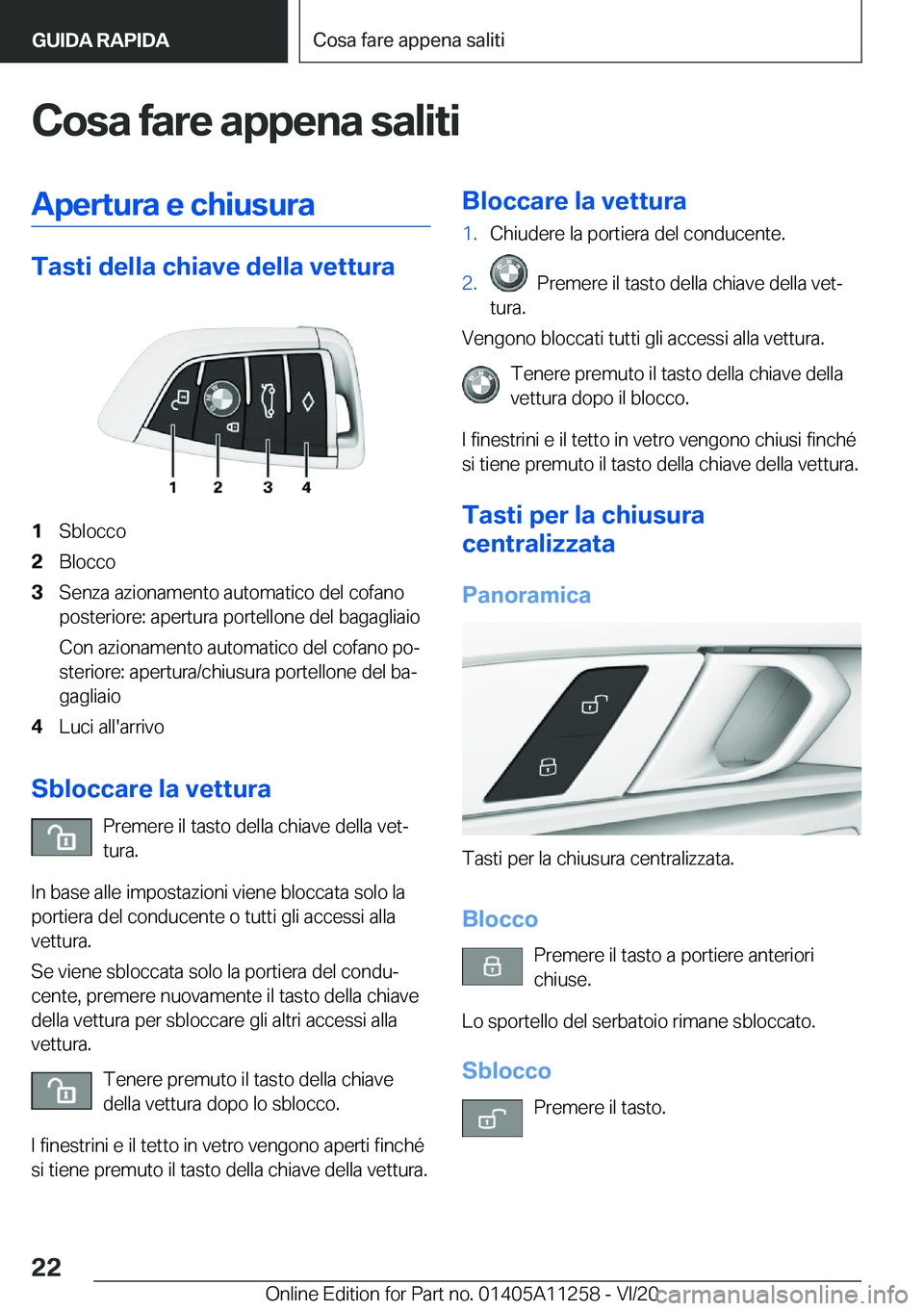 BMW 4 SERIES COUPE 2021  Libretti Di Uso E manutenzione (in Italian) �C�o�s�a��f�a�r�e��a�p�p�e�n�a��s�a�l�i�t�i�A�p�e�r�t�u�r�a��e��c�h�i�u�s�u�r�a
�T�a�s�t�i��d�e�l�l�a��c�h�i�a�v�e��d�e�l�l�a��v�e�t�t�u�r�a
�1�S�b�l�o�c�c�o�2�B�l�o�c�c�o�3�S�e�n�z�a��a�z�i