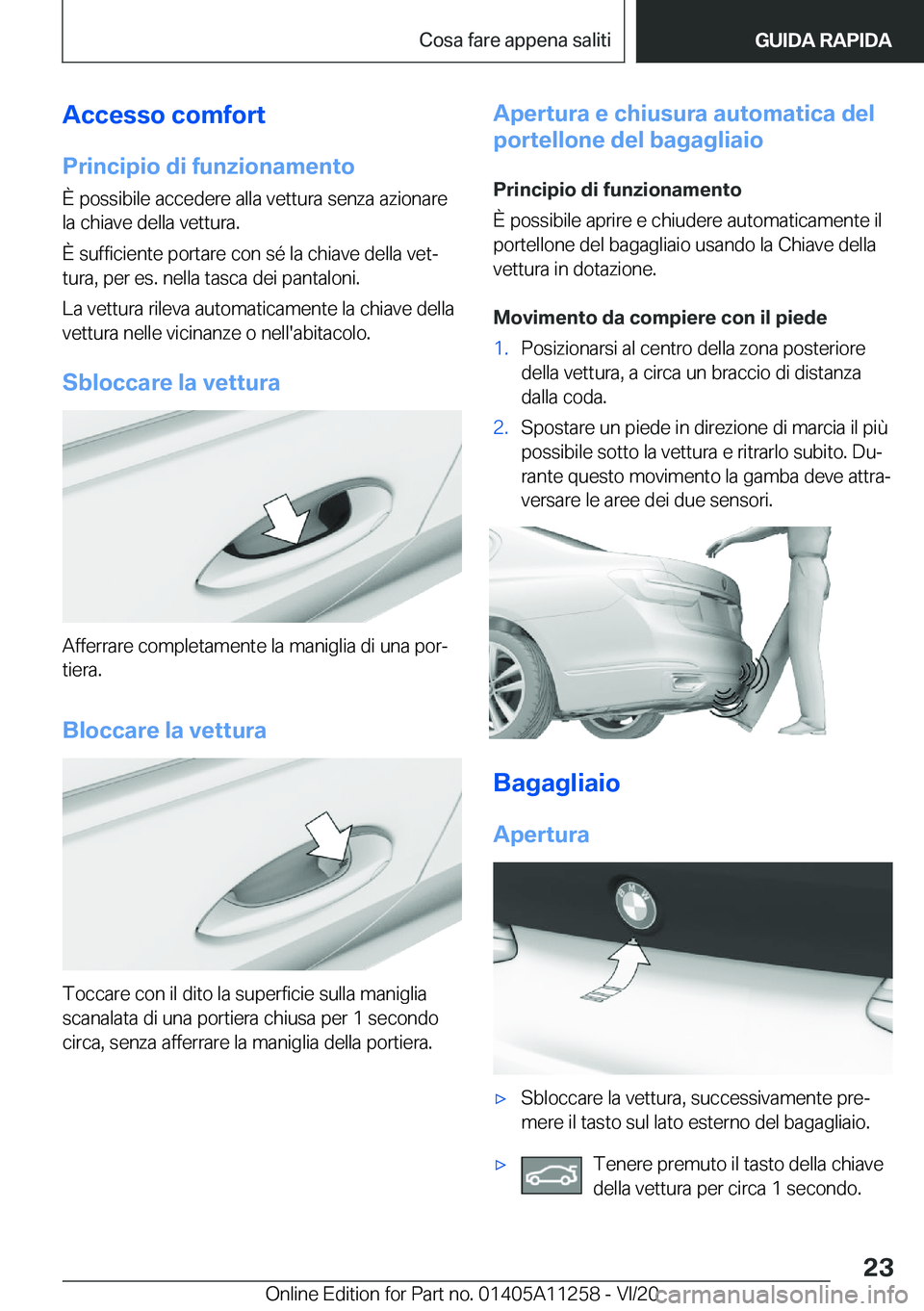 BMW 4 SERIES COUPE 2021  Libretti Di Uso E manutenzione (in Italian) �A�c�c�e�s�s�o��c�o�m�f�o�r�t
�P�r�i�n�c�i�p�i�o��d�i��f�u�n�z�i�o�n�a�m�e�n�t�o �