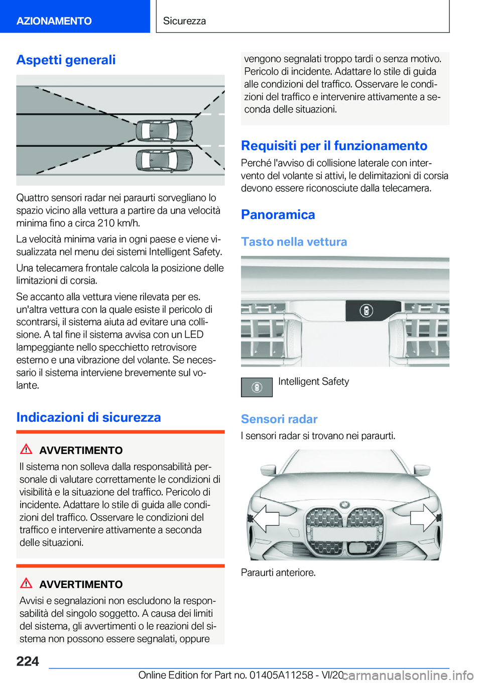 BMW 4 SERIES COUPE 2021  Libretti Di Uso E manutenzione (in Italian) �A�s�p�e�t�t�i��g�e�n�e�r�a�l�i
�Q�u�a�t�t�r�o��s�e�n�s�o�r�i��r�a�d�a�r��n�e�i��p�a�r�a�u�r�t�i��s�o�r�v�e�g�l�i�a�n�o��l�o
�s�p�a�z�i�o��v�i�c�i�n�o��a�l�l�a��v�e�t�t�u�r�a��a��p�a�r�t�i