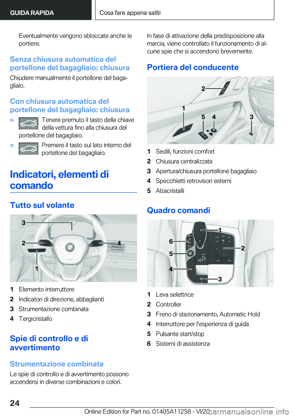BMW 4 SERIES COUPE 2021  Libretti Di Uso E manutenzione (in Italian) �E�v�e�n�t�u�a�l�m�e�n�t�e��v�e�n�g�o�n�o��s�b�l�o�c�c�a�t�e��a�n�c�h�e��l�e
�p�o�r�t�i�e�r�e�.
�S�e�n�z�a��c�h�i�u�s�u�r�a��a�u�t�o�m�a�t�i�c�a��d�e�l
�p�o�r�t�e�l�l�o�n�e��d�e�l��b�a�g�a�g�