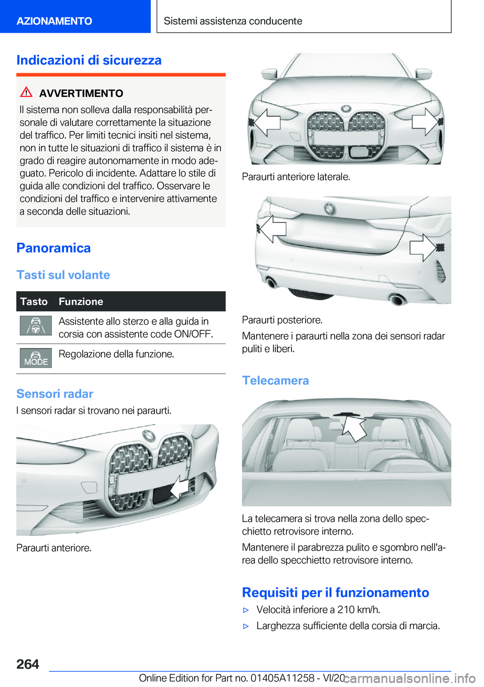 BMW 4 SERIES COUPE 2021  Libretti Di Uso E manutenzione (in Italian) �I�n�d�i�c�a�z�i�o�n�i��d�i��s�i�c�u�r�e�z�z�a
�A�V�V�E�R�T�I�M�E�N�T�O
�I�l��s�i�s�t�e�m�a��n�o�n��s�o�l�l�e�v�a��d�a�l�l�a��r�e�s�p�o�n�s�a�b�i�l�i�t�