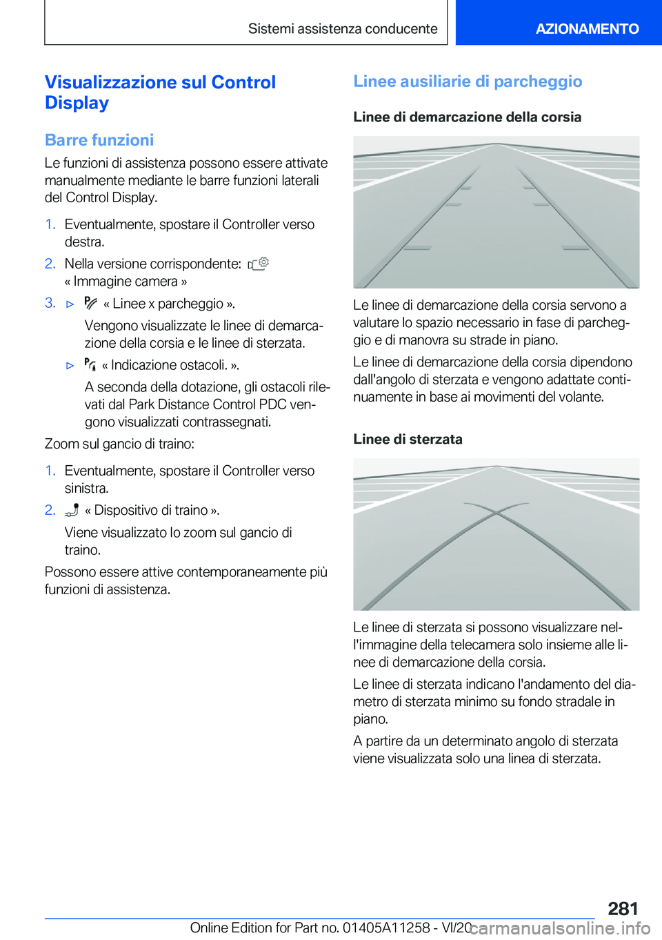BMW 4 SERIES COUPE 2021  Libretti Di Uso E manutenzione (in Italian) �V�i�s�u�a�l�i�z�z�a�z�i�o�n�e��s�u�l��C�o�n�t�r�o�l
�D�i�s�p�l�a�y
�B�a�r�r�e��f�u�n�z�i�o�n�i
�L�e��f�u�n�z�i�o�n�i��d�i��a�s�s�i�s�t�e�n�z�a��p�o�s�s�o�n�o��e�s�s�e�r�e��a�t�t�i�v�a�t�e �m