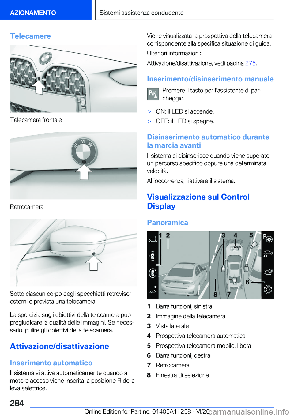 BMW 4 SERIES COUPE 2021  Libretti Di Uso E manutenzione (in Italian) �T�e�l�e�c�a�m�e�r�e
�T�e�l�e�c�a�m�e�r�a��f�r�o�n�t�a�l�e
�R�e�t�r�o�c�a�m�e�r�a
�S�o�t�t�o��c�i�a�s�c�u�n��c�o�r�p�o��d�e�g�l�i��s�p�e�c�c�h�i�e�t�t�i��r�e�t�r�o�v�i�s�o�r�i�e�s�t�e�r�n�i��è