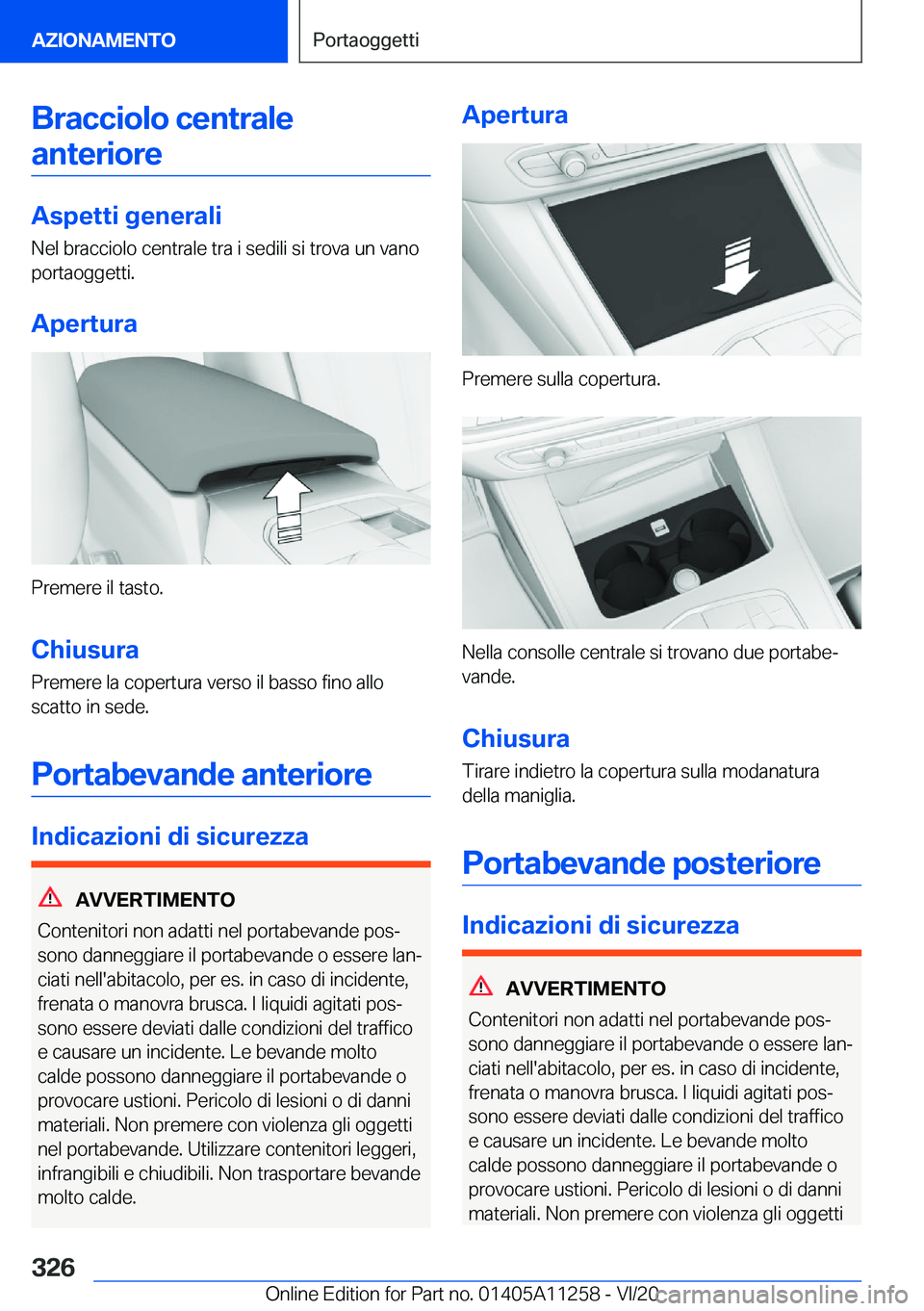 BMW 4 SERIES COUPE 2021  Libretti Di Uso E manutenzione (in Italian) �B�r�a�c�c�i�o�l�o��c�e�n�t�r�a�l�e�a�n�t�e�r�i�o�r�e
�A�s�p�e�t�t�i��g�e�n�e�r�a�l�i
�N�e�l��b�r�a�c�c�i�o�l�o��c�e�n�t�r�a�l�e��t�r�a��i��s�e�d�i�l�i��s�i��t�r�o�v�a��u�n��v�a�n�o
�p�o�r�
