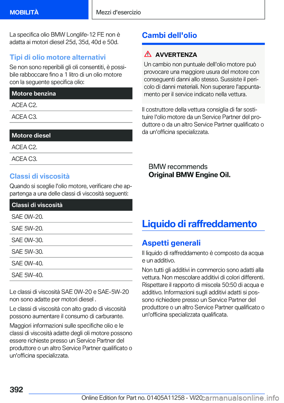 BMW 4 SERIES COUPE 2021  Libretti Di Uso E manutenzione (in Italian) �L�a��s�p�e�c�i�f�i�c�a��o�l�i�o��B�M�W��L�o�n�g�l�i�f�e�-�1�2��F�E��n�o�n��è�a�d�a�t�t�a��a�i��m�o�t�o�r�i��d�i�e�s�e�l��2�5�d�,��3�5�d�,��4�0�d��e��5�0�d�.
�T�i�p�i��d�i��o�l�i�o�