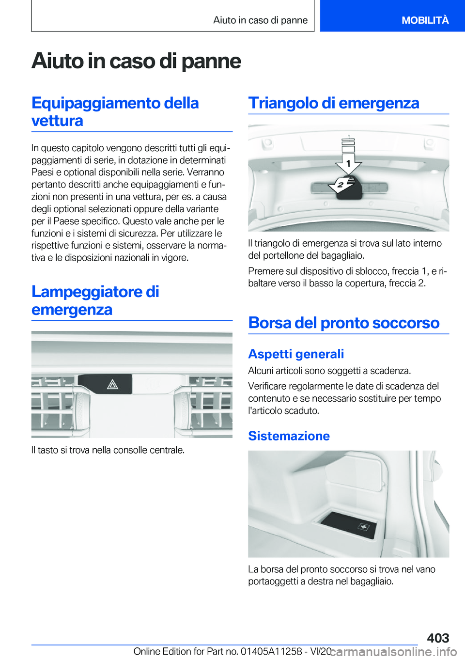 BMW 4 SERIES COUPE 2021  Libretti Di Uso E manutenzione (in Italian) �A�i�u�t�o��i�n��c�a�s�o��d�i��p�a�n�n�e�E�q�u�i�p�a�g�g�i�a�m�e�n�t�o��d�e�l�l�a�v�e�t�t�u�r�a
�I�n��q�u�e�s�t�o��c�a�p�i�t�o�l�o��v�e�n�g�o�n�o��d�e�s�c�r�i�t�t�i��t�u�t�t�i��g�l�i��e�q�