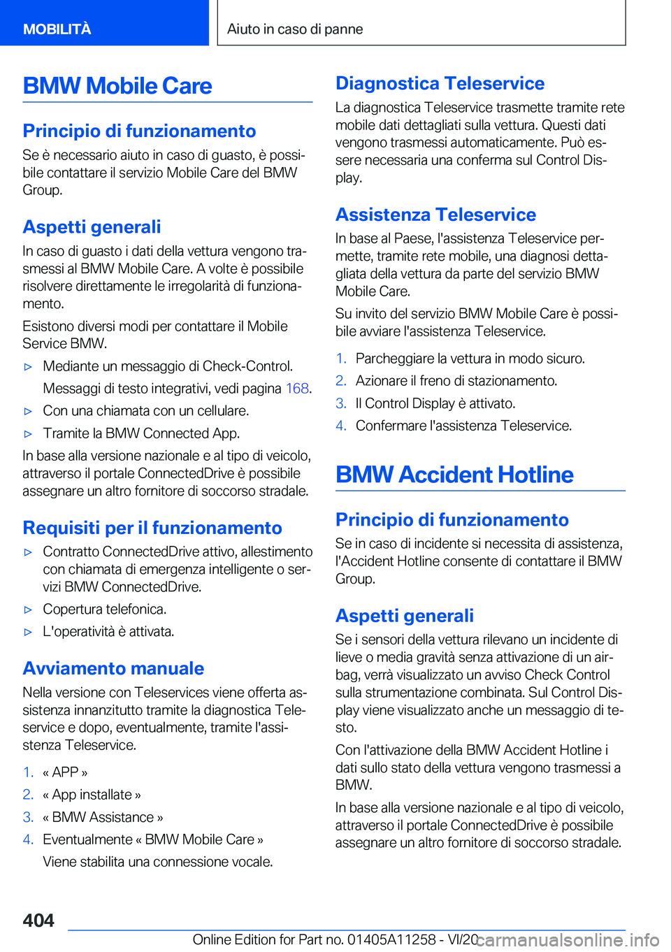 BMW 4 SERIES COUPE 2021  Libretti Di Uso E manutenzione (in Italian) �B�M�W��M�o�b�i�l�e��C�a�r�e
�P�r�i�n�c�i�p�i�o��d�i��f�u�n�z�i�o�n�a�m�e�n�t�o
�S�e��è��n�e�c�e�s�s�a�r�i�o��a�i�u�t�o��i�n��c�a�s�o��d�i��g�u�a�s�t�o�,��è��p�o�s�s�iª
�b�i�l�e��c�o