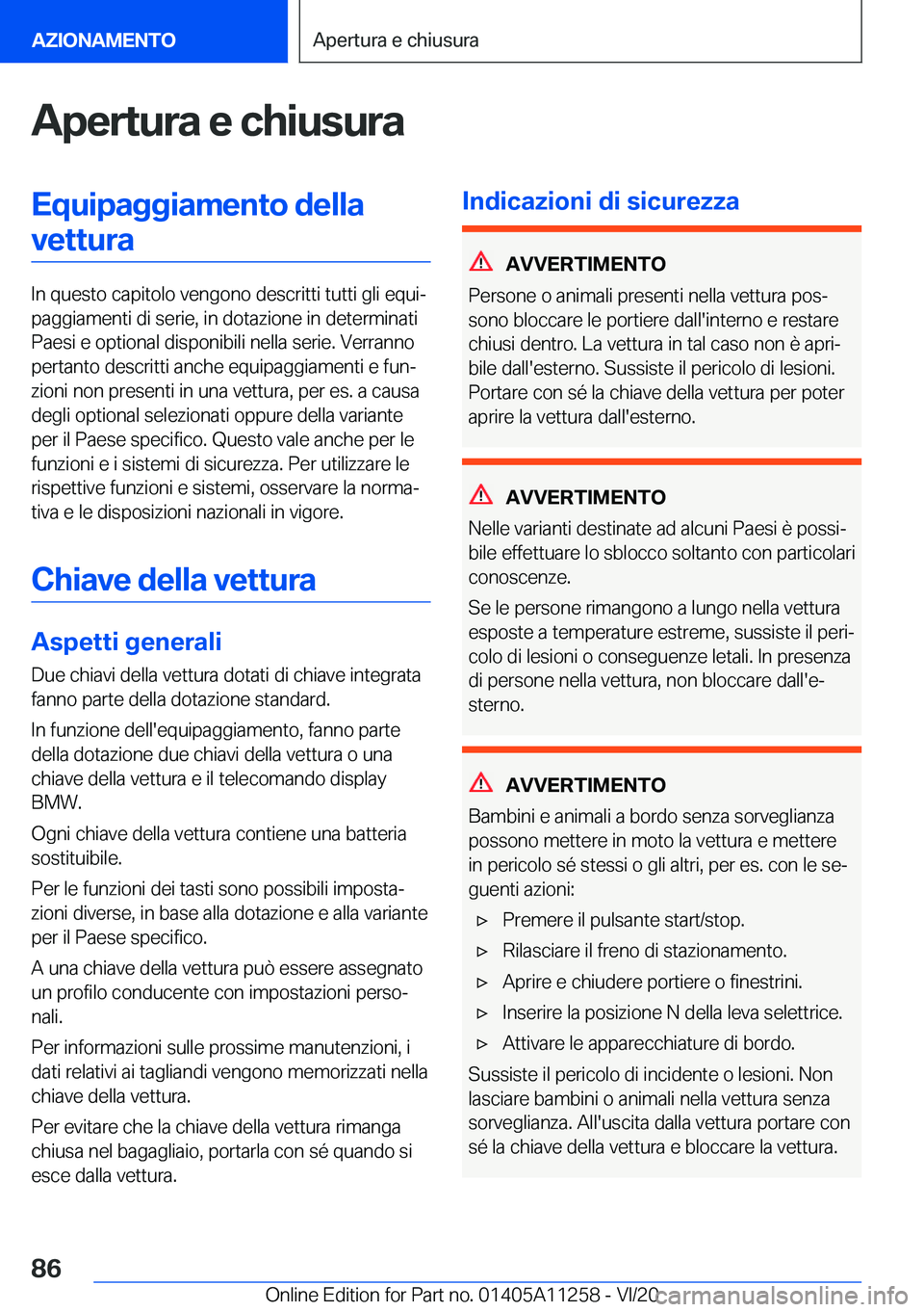 BMW 4 SERIES COUPE 2021  Libretti Di Uso E manutenzione (in Italian) �A�p�e�r�t�u�r�a��e��c�h�i�u�s�u�r�a�E�q�u�i�p�a�g�g�i�a�m�e�n�t�o��d�e�l�l�a�v�e�t�t�u�r�a
�I�n��q�u�e�s�t�o��c�a�p�i�t�o�l�o��v�e�n�g�o�n�o��d�e�s�c�r�i�t�t�i��t�u�t�t�i��g�l�i��e�q�u�iª