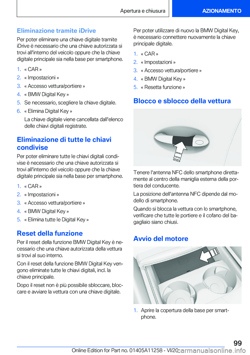 BMW 4 SERIES COUPE 2021  Libretti Di Uso E manutenzione (in Italian) �E�l�i�m�i�n�a�z�i�o�n�e��t�r�a�m�i�t�e��i�D�r�i�v�e�P�e�r��p�o�t�e�r��e�l�i�m�i�n�a�r�e��u�n�a��c�h�i�a�v�e��d�i�g�i�t�a�l�e��t�r�a�m�i�t�e
�i�D�r�i�v�e��è��n�e�c�e�s�s�a�r�i�o��c�h�e��u