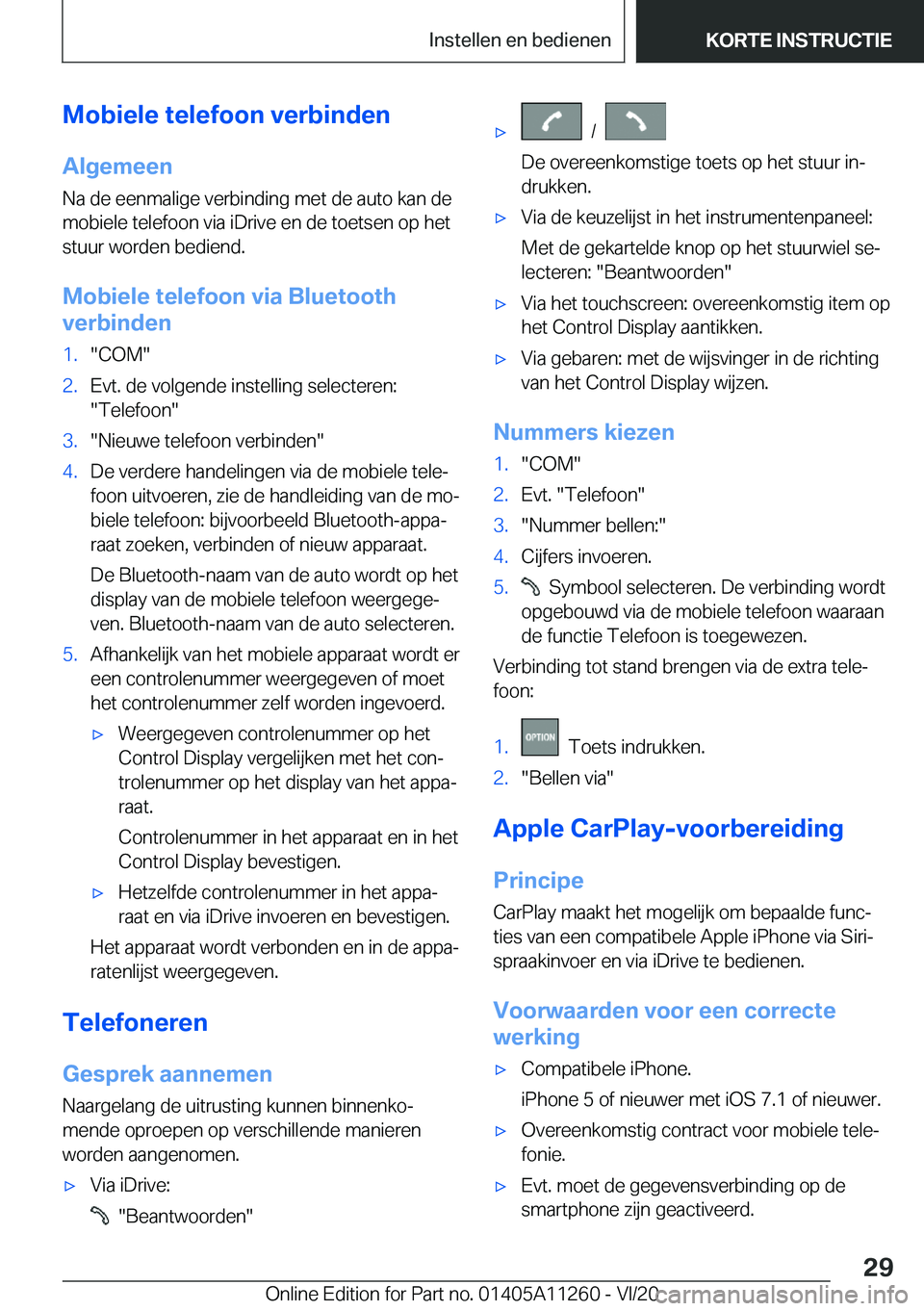 BMW 4 SERIES COUPE 2021  Instructieboekjes (in Dutch) �M�o�b�i�e�l�e��t�e�l�e�f�o�o�n��v�e�r�b�i�n�d�e�n
�A�l�g�e�m�e�e�n �N�a��d�e��e�e�n�m�a�l�i�g�e��v�e�r�b�i�n�d�i�n�g��m�e�t��d�e��a�u�t�o��k�a�n��d�e�m�o�b�i�e�l�e��t�e�l�e�f�o�o�n��v�i�a
