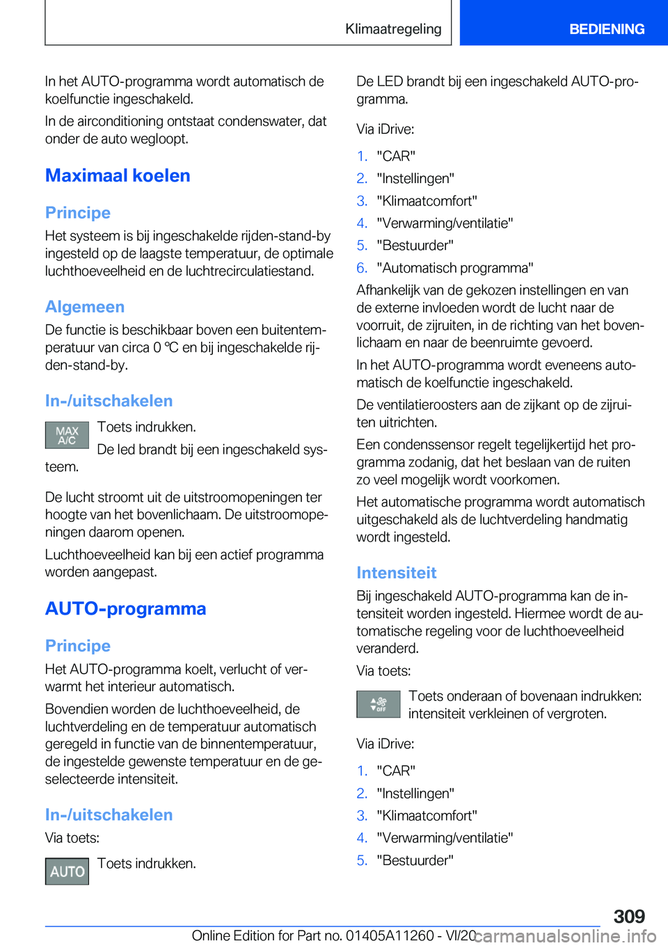 BMW 4 SERIES COUPE 2021  Instructieboekjes (in Dutch) �I�n��h�e�t��A�U�T�O�-�p�r�o�g�r�a�m�m�a��w�o�r�d�t��a�u�t�o�m�a�t�i�s�c�h��d�e�k�o�e�l�f�u�n�c�t�i�e��i�n�g�e�s�c�h�a�k�e�l�d�.
�I�n��d�e��a�i�r�c�o�n�d�i�t�i�o�n�i�n�g��o�n�t�s�t�a�a�t��c�