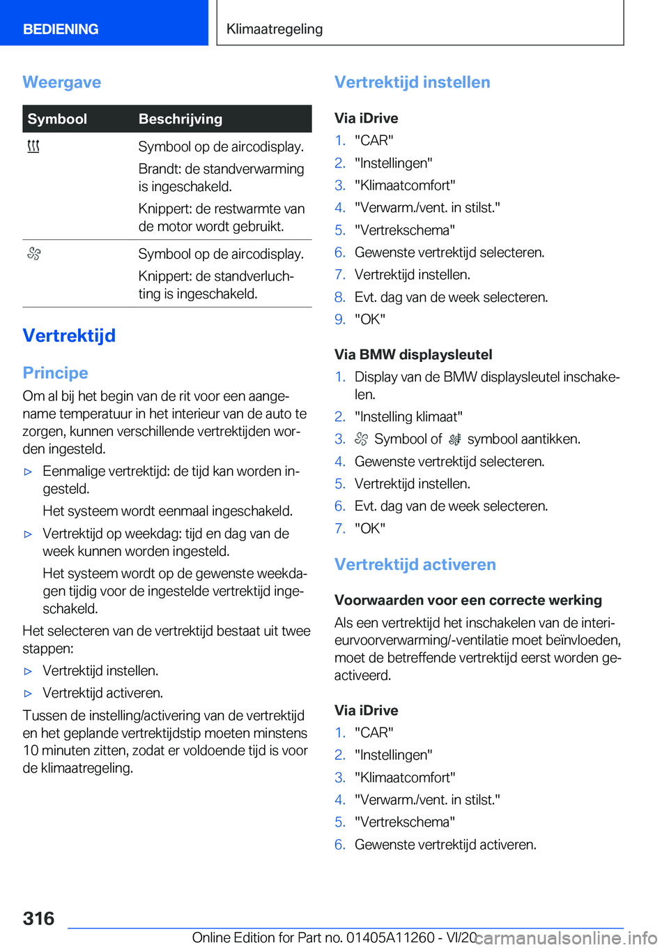 BMW 4 SERIES COUPE 2021  Instructieboekjes (in Dutch) �W�e�e�r�g�a�v�e�S�y�m�b�o�o�l�B�e�s�c�h�r�i�j�v�i�n�g��S�y�m�b�o�o�l��o�p��d�e��a�i�r�c�o�d�i�s�p�l�a�y�.
�B�r�a�n�d�t�:��d�e��s�t�a�n�d�v�e�r�w�a�r�m�i�n�g
�i�s��i�n�g�e�s�c�h�a�k�e�l�d�.
�K�