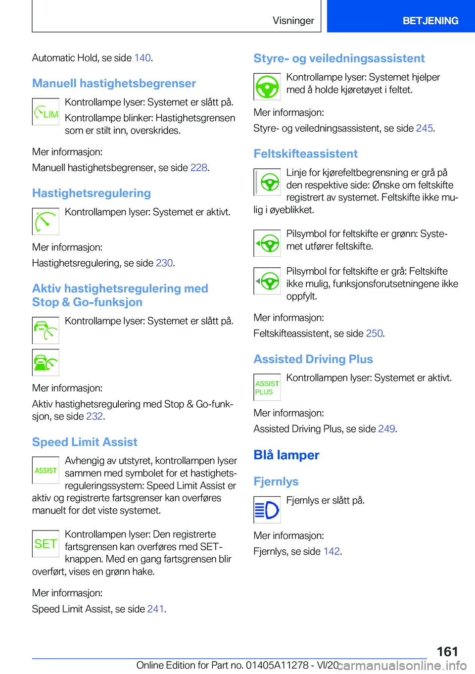 BMW 4 SERIES COUPE 2021  InstruksjonsbØker (in Norwegian) �A�u�t�o�m�a�t�i�c��H�o�l�d�,��s�e��s�i�d�e��1�4�0�.
�M�a�n�u�e�l�l��h�a�s�t�i�g�h�e�t�s�b�e�g�r�e�n�s�e�r �K�o�n�t�r�o�l�l�a�m�p�e��l�y�s�e�r�:��S�y�s�t�e�m�e�t��e�r��s�l�å�t�t��p�å�.
�K�