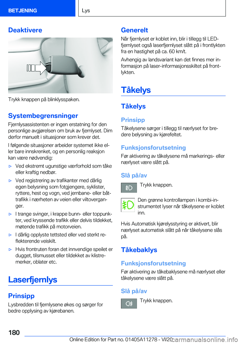 BMW 4 SERIES COUPE 2021  InstruksjonsbØker (in Norwegian) �D�e�a�k�t�i�v�e�r�e
�T�r�y�k�k��k�n�a�p�p�e�n��p�å��b�l�i�n�k�l�y�s�s�p�a�k�e�n�.
�S�y�s�t�e�m�b�e�g�r�e�n�s�n�i�n�g�e�r �F�j�e�r�n�l�y�s�a�s�s�i�s�t�e�n�t�e�n��e�r��i�n�g�e�n��e�r�s�t�a�t�n�i