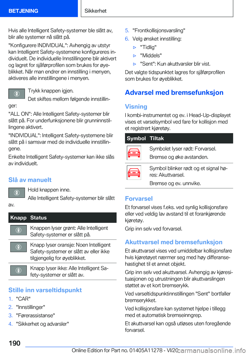 BMW 4 SERIES COUPE 2021  InstruksjonsbØker (in Norwegian) �H�v�i�s��a�l�l�e��I�n�t�e�l�l�i�g�e�n�t��S�a�f�e�t�y�-�s�y�s�t�e�m�e�r��b�l�e��s�l�å�t�t��a�v�,�b�l�i�r��a�l�l�e��s�y�s�t�e�m�e�r��n�å��s�l�å�t�t��p�å�.
��K�o�n�f�i�g�u�r�e�r�e��I�N�