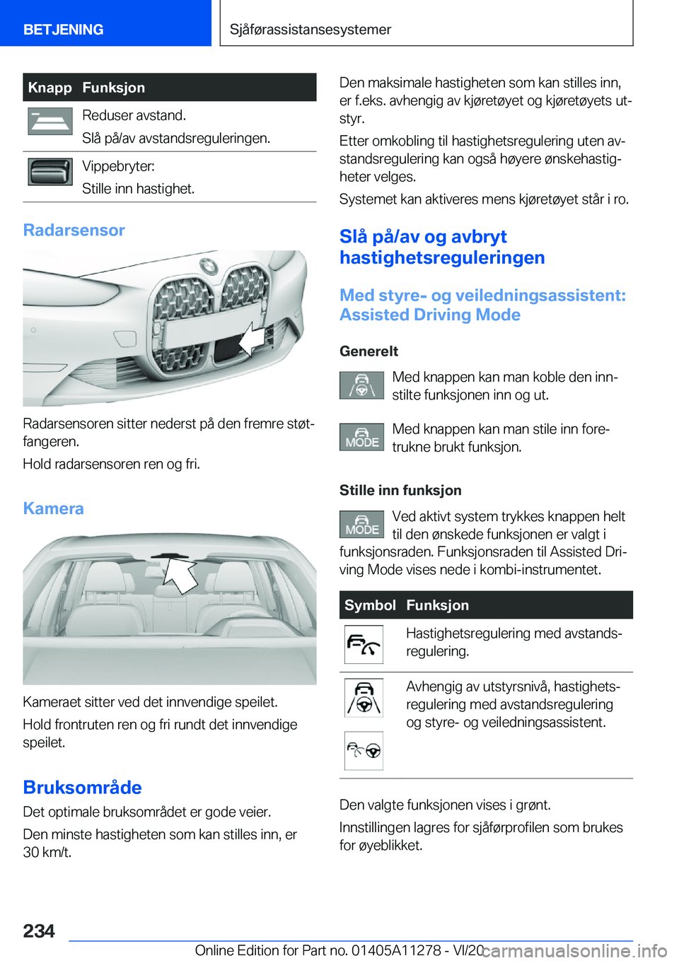 BMW 4 SERIES COUPE 2021  InstruksjonsbØker (in Norwegian) �K�n�a�p�p�F�u�n�k�s�j�o�n�R�e�d�u�s�e�r��a�v�s�t�a�n�d�.
�S�l�å��p�å�/�a�v��a�v�s�t�a�n�d�s�r�e�g�u�l�e�r�i�n�g�e�n�.�V�i�p�p�e�b�r�y�t�e�r�:
�S�t�i�l�l�e��i�n�n��h�a�s�t�i�g�h�e�t�.
�R�a�d�a�