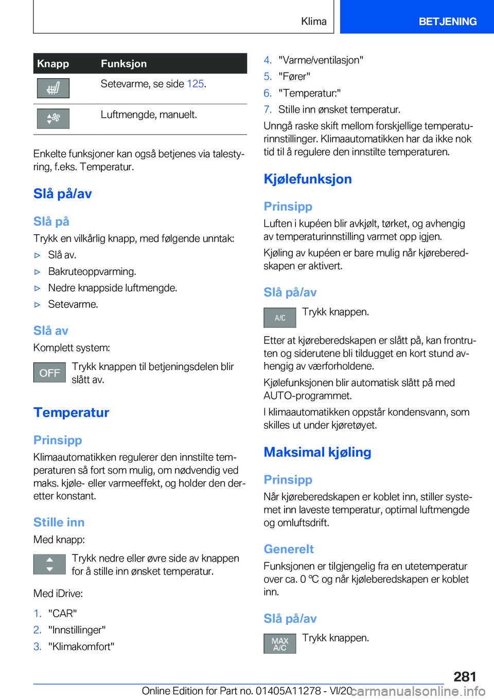 BMW 4 SERIES COUPE 2021  InstruksjonsbØker (in Norwegian) �K�n�a�p�p�F�u�n�k�s�j�o�n�S�e�t�e�v�a�r�m�e�,��s�e��s�i�d�e��1�2�5�.�L�u�f�t�m�e�n�g�d�e�,��m�a�n�u�e�l�t�.
�E�n�k�e�l�t�e��f�u�n�k�s�j�o�n�e�r��k�a�n��o�g�s�å��b�e�t�j�e�n�e�s��v�i�a��t�a