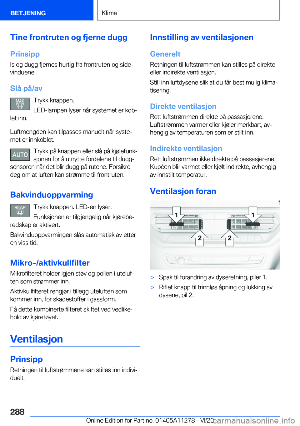 BMW 4 SERIES COUPE 2021  InstruksjonsbØker (in Norwegian) �T�i�n�e��f�r�o�n�t�r�u�t�e�n��o�g��f�j�e�r�n�e��d�u�g�g
�P�r�i�n�s�i�p�p �I�s��o�g��d�u�g�g��f�j�e�r�n�e�s��h�u�r�t�i�g��f�r�a��f�r�o�n�t�r�u�t�e�n��o�g��s�i�d�ej
�v�i�n�d�u�e�n�e�.
�S�l
