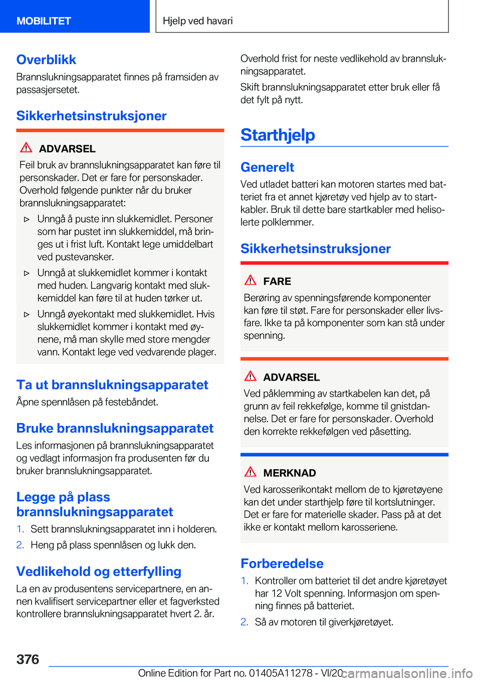 BMW 4 SERIES COUPE 2021  InstruksjonsbØker (in Norwegian) �O�v�e�r�b�l�i�k�k�B�r�a�n�n�s�l�u�k�n�i�n�g�s�a�p�p�a�r�a�t�e�t��f�i�n�n�e�s��p�å��f�r�a�m�s�i�d�e�n��a�v
�p�a�s�s�a�s�j�e�r�s�e�t�e�t�.
�S�i�k�k�e�r�h�e�t�s�i�n�s�t�r�u�k�s�j�o�n�e�r
�A�D�V�A�R