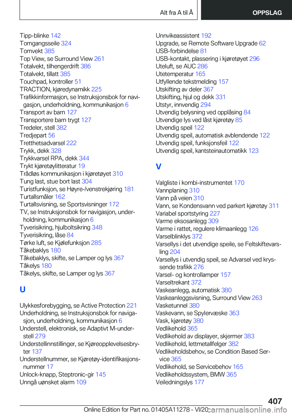 BMW 4 SERIES COUPE 2021  InstruksjonsbØker (in Norwegian) �T�i�p�p�-�b�l�i�n�k�e��1�4�2�
�T�o�m�g�a�n�g�s�s�e�i�l�e� �3�2�4�
�T�o�m�v�e�k�t� �3�8�5�
�T�o�p��V�i�e�w�,��s�e��S�u�r�r�o�u�n�d��V�i�e�w� �2�6�1�
�T�o�t�a�l�v�e�k�t�,��t�i�l�h�e�n�g�e�