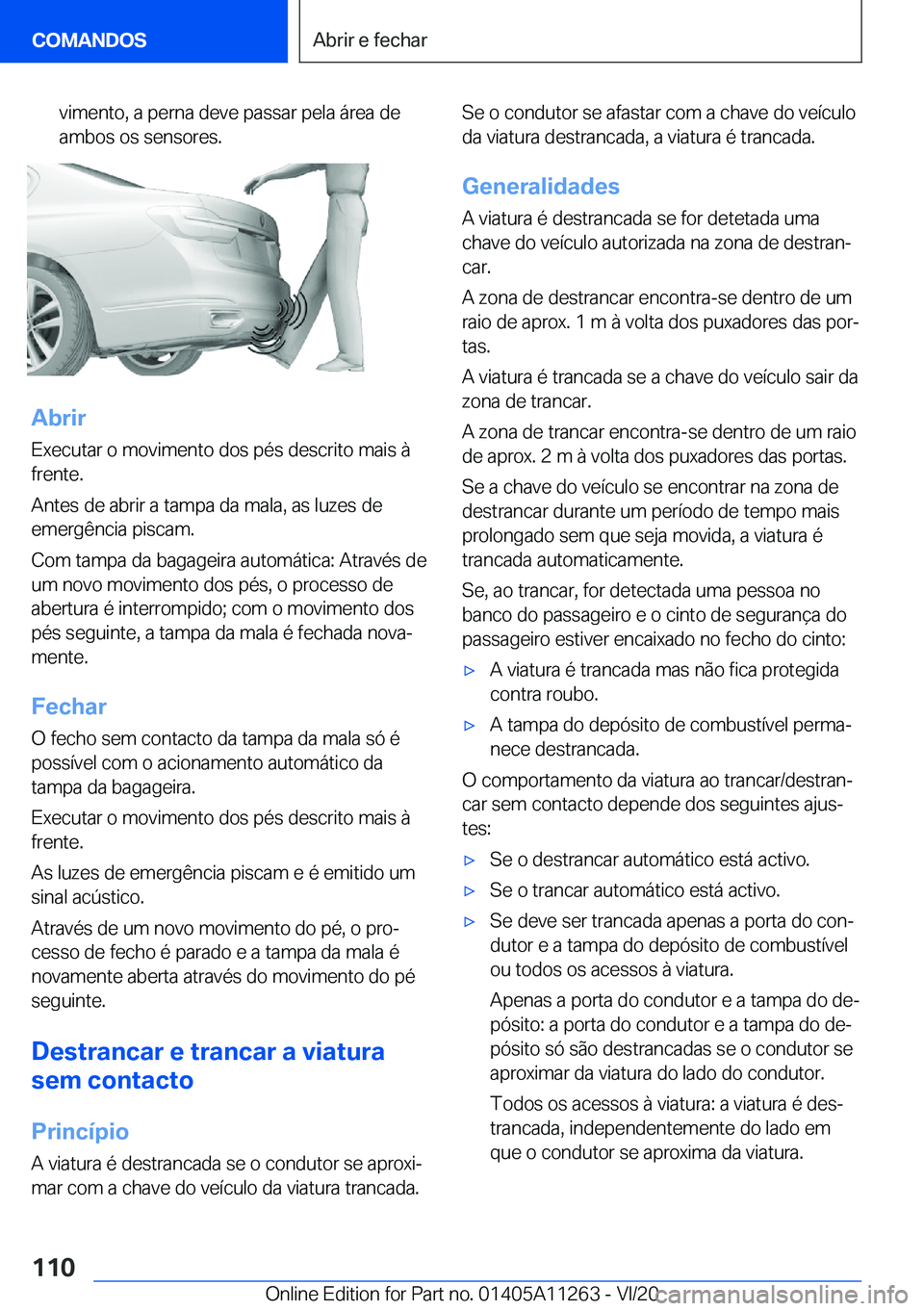BMW 4 SERIES COUPE 2021  Manual do condutor (in Portuguese) �v�i�m�e�n�t�o�,��a��p�e�r�n�a��d�e�v�e��p�a�s�s�a�r��p�e�l�a��á�r�e�a��d�e
�a�m�b�o�s��o�s��s�e�n�s�o�r�e�s�.
�A�b�r�i�r
�E�x�e�c�u�t�a�r��o��m�o�v�i�m�e�n�t�o��d�o�s��p�é�s��d�e�s�c�