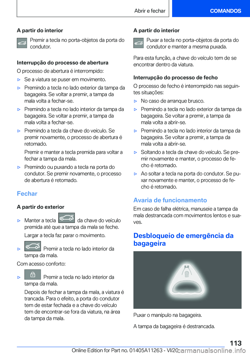 BMW 4 SERIES COUPE 2021  Manual do condutor (in Portuguese) �A��p�a�r�t�i�r��d�o��i�n�t�e�r�i�o�r�P�r�e�m�i�r��a��t�e�c�l�a��n�o��p�o�r�t�a�-�o�b�j�e�t�o�s��d�a��p�o�r�t�a��d�o
�c�o�n�d�u�t�o�r�.
�I�n�t�e�r�r�u�p�