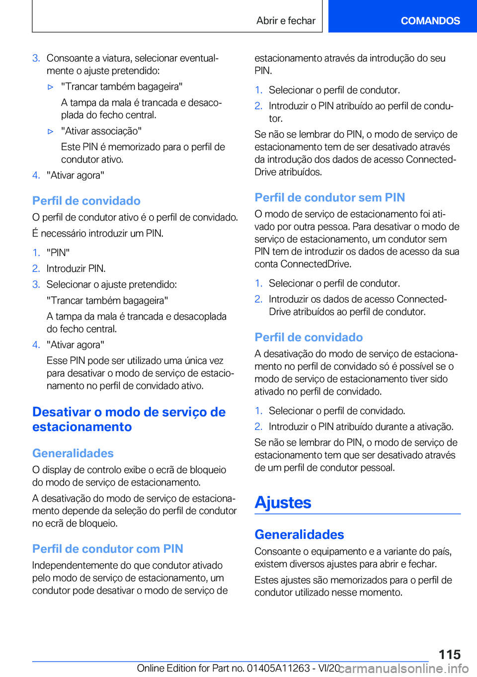 BMW 4 SERIES COUPE 2021  Manual do condutor (in Portuguese) �3�.�C�o�n�s�o�a�n�t�e��a��v�i�a�t�u�r�a�,��s�e�l�e�c�i�o�n�a�r��e�v�e�n�t�u�a�lª
�m�e�n�t�e��o��a�j�u�s�t�e��p�r�e�t�e�n�d�i�d�o�:'x��T�r�a�n�c�a�r��t�a�m�b�é�m��b�a�g�a�g�e�i�r�a�
