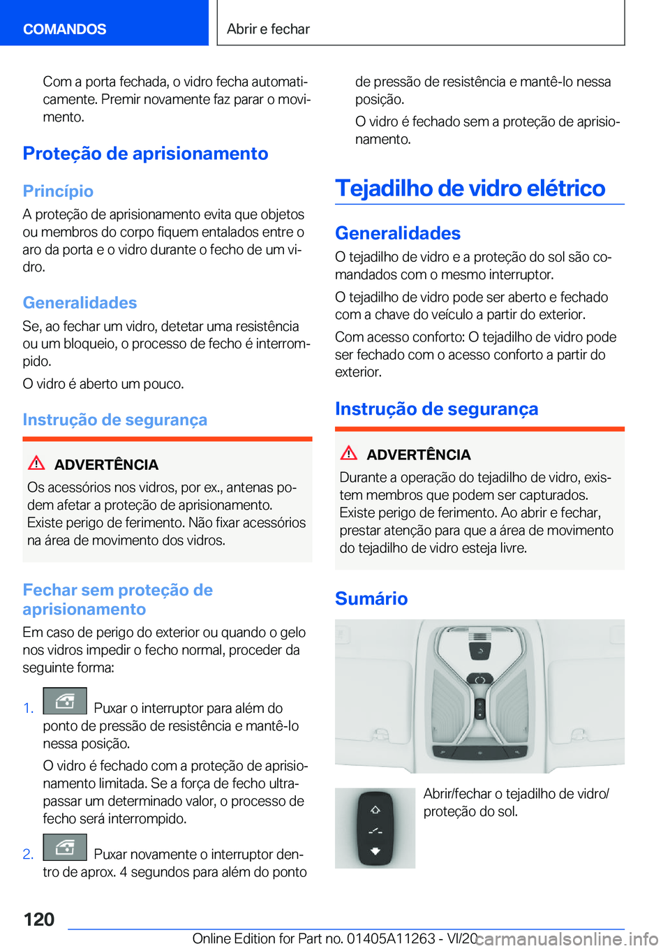 BMW 4 SERIES COUPE 2021  Manual do condutor (in Portuguese) �C�o�m��a��p�o�r�t�a��f�e�c�h�a�d�a�,��o��v�i�d�r�o��f�e�c�h�a��a�u�t�o�m�a�t�iª
�c�a�m�e�n�t�e�.��P�r�e�m�i�r��n�o�v�a�m�e�n�t�e��f�a�z��p�a�r�a�r��o��m�o�v�iª
�m�e�n�t�o�.
�P�r�o�t�