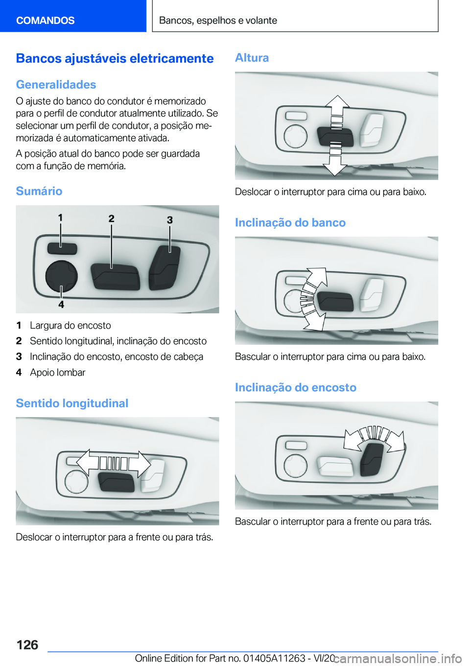 BMW 4 SERIES COUPE 2021  Manual do condutor (in Portuguese) �B�a�n�c�o�s��a�j�u�s�t�á�v�e�i�s��e�l�e�t�r�i�c�a�m�e�n�t�e
�G�e�n�e�r�a�l�i�d�a�d�e�s
�O��a�j�u�s�t�e��d�o��b�a�n�c�o��d�o��c�o�n�d�u�t�o�r��é��m�e�m�o�r�i�z�a�d�o
�p�a�r�a��o��p�e�r�f�
