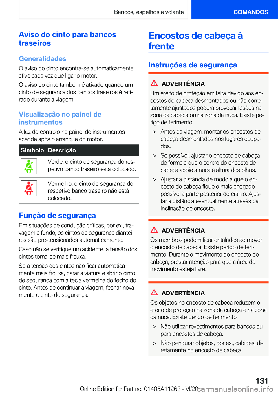 BMW 4 SERIES COUPE 2021  Manual do condutor (in Portuguese) �A�v�i�s�o��d�o��c�i�n�t�o��p�a�r�a��b�a�n�c�o�s
�t�r�a�s�e�i�r�o�s
�G�e�n�e�r�a�l�i�d�a�d�e�s �O��a�v�i�s�o��d�o��c�i�n�t�o��e�n�c�o�n�t�r�a�-�s�e��a�u�t�o�m�a�t�i�c�a�m�e�n�t�e
�a�t�i�v�o�