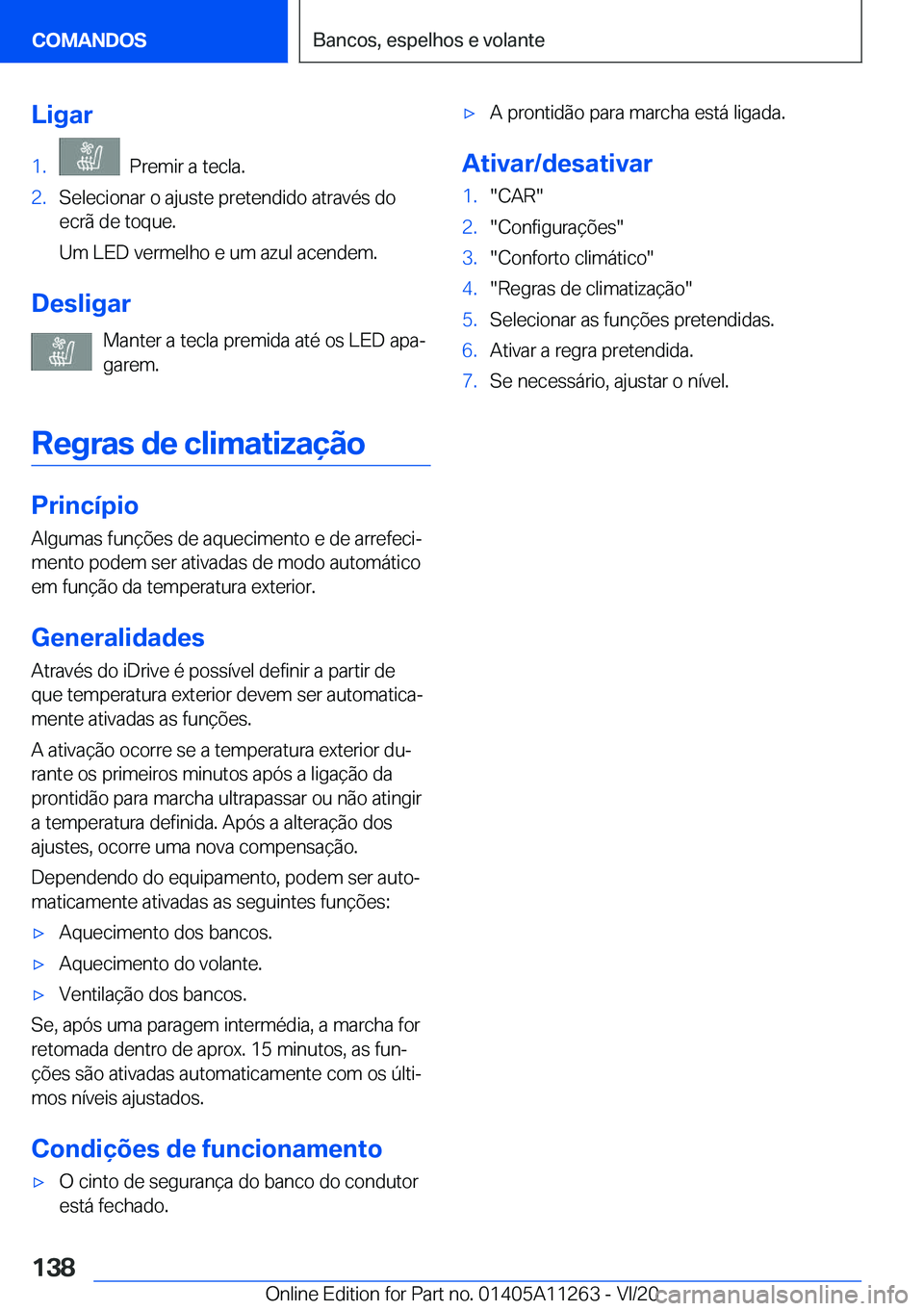 BMW 4 SERIES COUPE 2021  Manual do condutor (in Portuguese) �L�i�g�a�r�1�.���P�r�e�m�i�r��a��t�e�c�l�a�.�2�.�S�e�l�e�c�i�o�n�a�r��o��a�j�u�s�t�e��p�r�e�t�e�n�d�i�d�o��a�t�r�a�v�é�s��d�o�e�c�r�ã��d�e��t�o�q�u�e�.
�U�m��L�E�D��v�e�r�m�e�l�h�o��e�