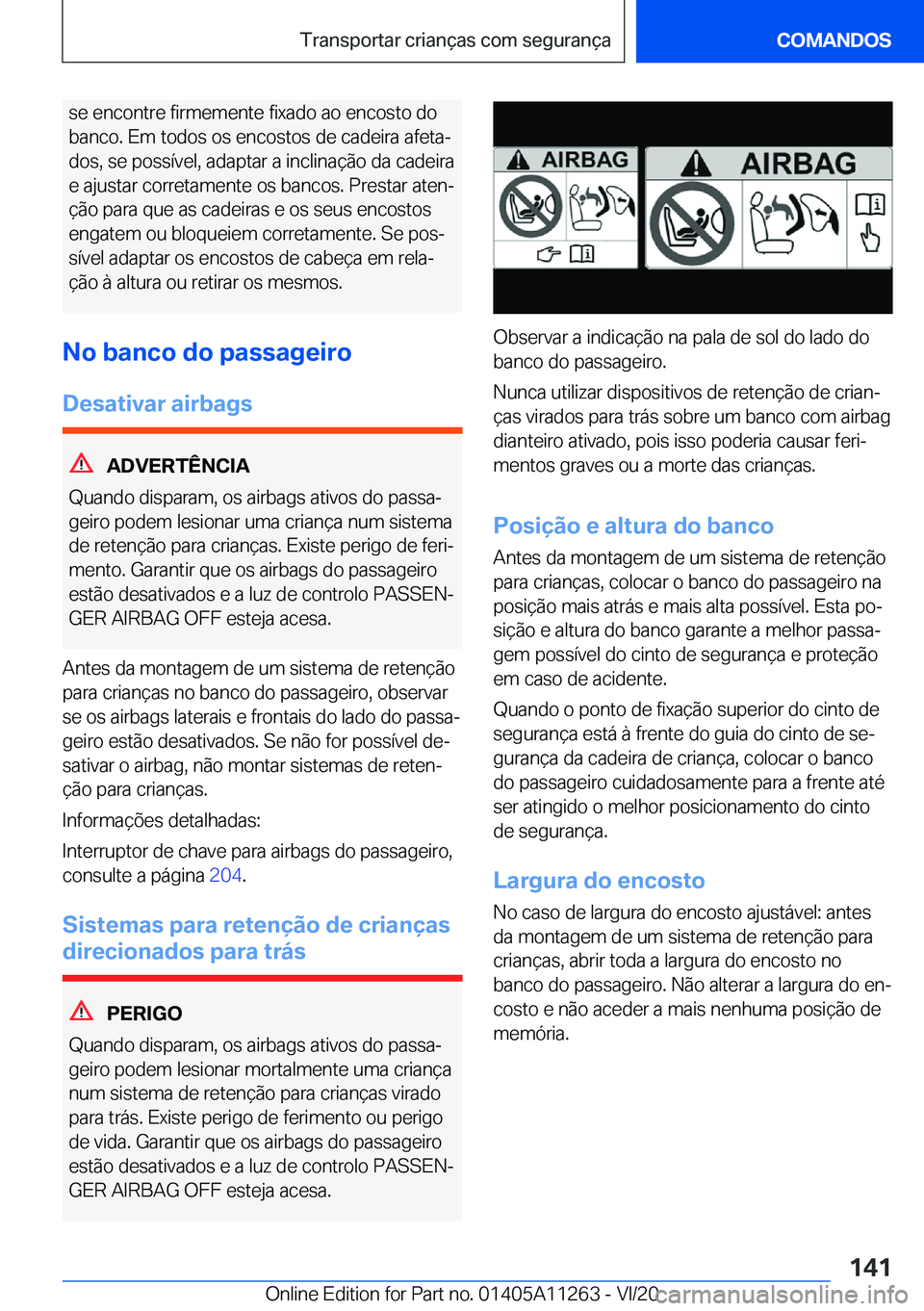 BMW 4 SERIES COUPE 2021  Manual do condutor (in Portuguese) �s�e��e�n�c�o�n�t�r�e��f�i�r�m�e�m�e�n�t�e��f�i�x�a�d�o��a�o��e�n�c�o�s�t�o��d�o
�b�a�n�c�o�.��E�m��t�o�d�o�s��o�s��e�n�c�o�s�t�o�s��d�e��c�a�d�e�i�r�a��a�f�e�t�aª �d�o�s�,��s�e��p�o�