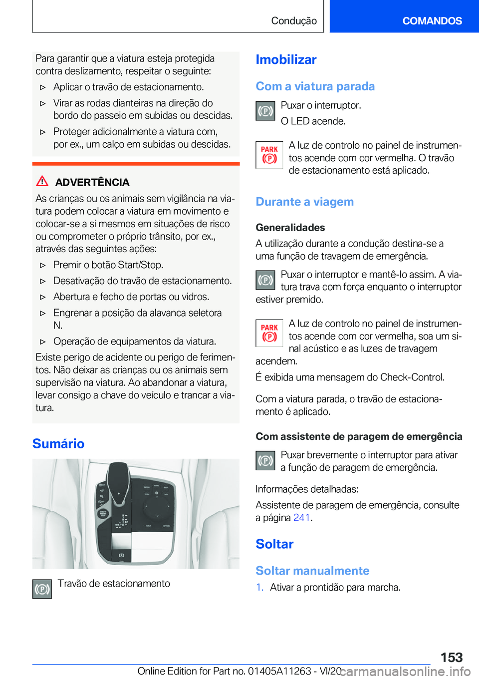 BMW 4 SERIES COUPE 2021  Manual do condutor (in Portuguese) �P�a�r�a��g�a�r�a�n�t�i�r��q�u�e��a��v�i�a�t�u�r�a��e�s�t�e�j�a��p�r�o�t�e�g�i�d�a
�c�o�n�t�r�a��d�e�s�l�i�z�a�m�e�n�t�o�,��r�e�s�p�e�i�t�a�r��o��s�e�g�u�i�n�t�e�:'x�A�p�l�i�c�a�r��o��