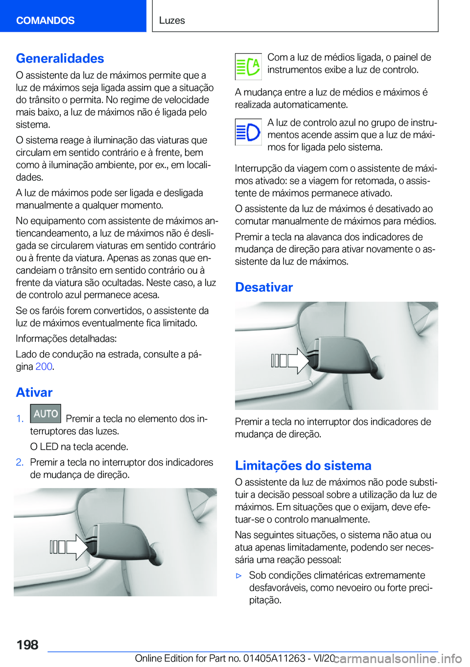 BMW 4 SERIES COUPE 2021  Manual do condutor (in Portuguese) �G�e�n�e�r�a�l�i�d�a�d�e�s
�O��a�s�s�i�s�t�e�n�t�e��d�a��l�u�z��d�e��m�á�x�i�m�o�s��p�e�r�m�i�t�e��q�u�e��a
�l�u�z��d�e��m�á�x�i�m�o�s��s�e�j�a��l�i�g�a�d�a��a�s�s�i�m��q�u�e��a��s�i