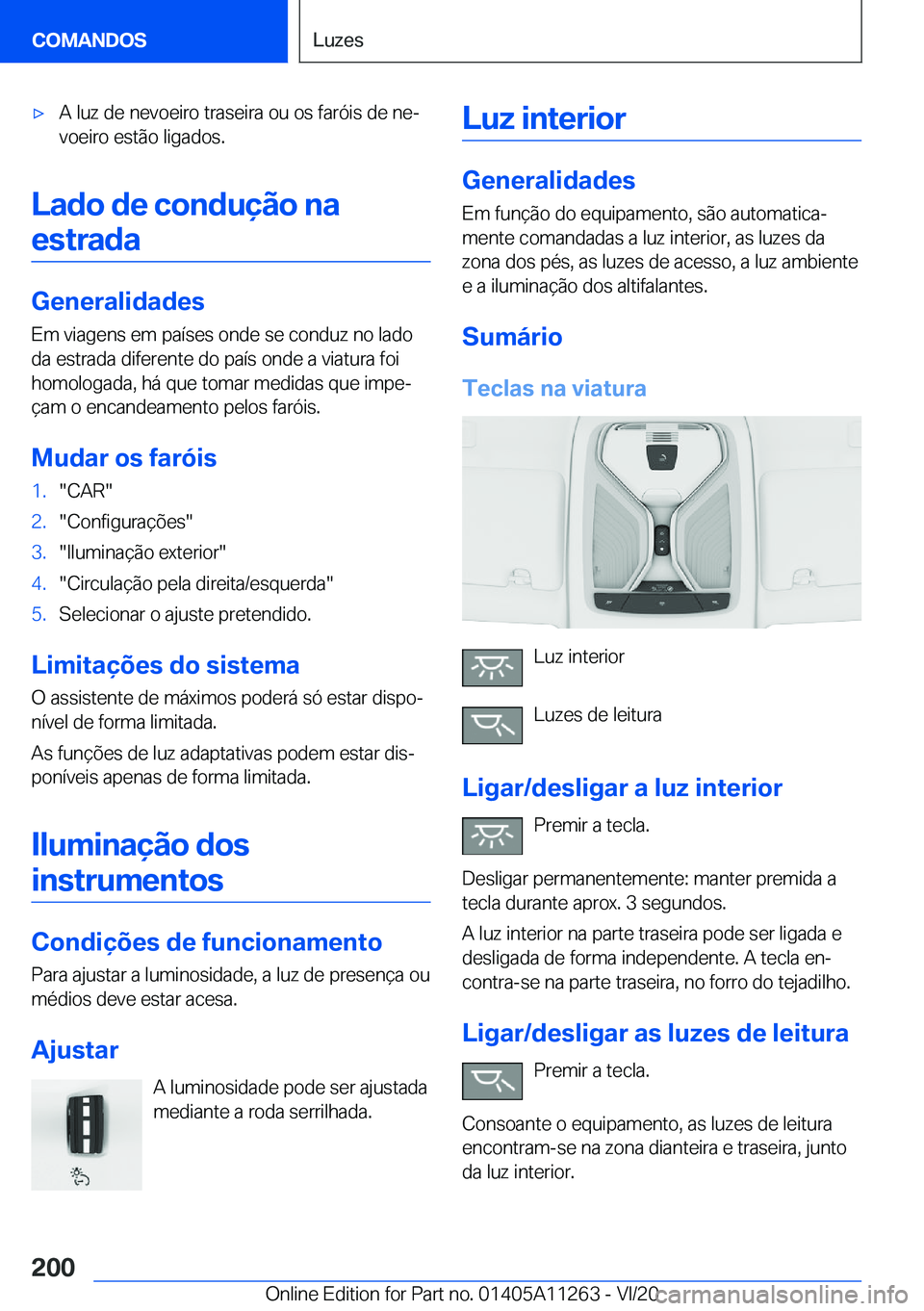 BMW 4 SERIES COUPE 2021  Manual do condutor (in Portuguese) 'x�A��l�u�z��d�e��n�e�v�o�e�i�r�o��t�r�a�s�e�i�r�a��o�u��o�s��f�a�r�ó�i�s��d�e��n�eª�v�o�e�i�r�o��e�s�t�ã�o��l�i�g�a�d�o�s�.
�L�a�d�o��d�e��c�o�n�d�u�