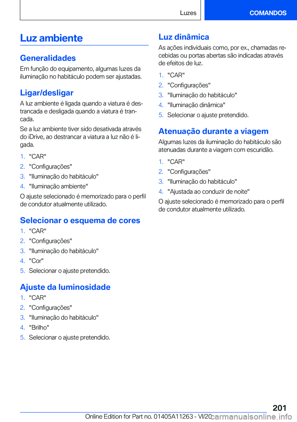 BMW 4 SERIES COUPE 2021  Manual do condutor (in Portuguese) �L�u�z��a�m�b�i�e�n�t�e
�G�e�n�e�r�a�l�i�d�a�d�e�s�E�m��f�u�n�