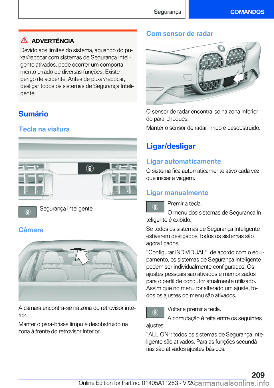BMW 4 SERIES COUPE 2021  Manual do condutor (in Portuguese) �A�D�V�E�R�T�Ê�N�C�I�A
�D�e�v�i�d�o��a�o�s��l�i�m�i�t�e�s��d�o��s�i�s�t�e�m�a�,��a�q�u�a�n�d�o��d�o��p�uª
�x�a�r�/�r�e�b�o�c�a�r��c�o�m��s�i�s�t�e�m�a�s��d�e��S�e�g�u�r�a�n�
