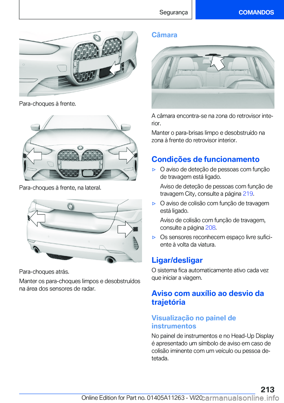 BMW 4 SERIES COUPE 2021  Manual do condutor (in Portuguese) �P�a�r�a�-�c�h�o�q�u�e�s��à��f�r�e�n�t�e�.
�P�a�r�a�-�c�h�o�q�u�e�s��à��f�r�e�n�t�e�,��n�a��l�a�t�e�r�a�l�.
�P�a�r�a�-�c�h�o�q�u�e�s��a�t�r�á�s�.
�M�a�n�t�e�r��o�s��p�a�r�a�-�c�h�o�q�u�e�s