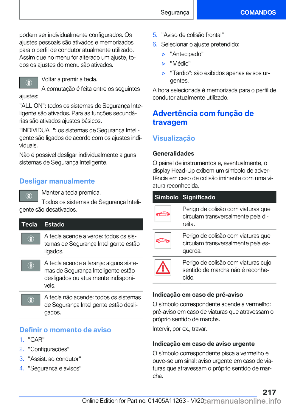 BMW 4 SERIES COUPE 2021  Manual do condutor (in Portuguese) �p�o�d�e�m��s�e�r��i�n�d�i�v�i�d�u�a�l�m�e�n�t�e��c�o�n�f�i�g�u�r�a�d�o�s�.��O�s
�a�j�u�s�t�e�s��p�e�s�s�o�a�i�s��s�ã�o��a�t�i�v�a�d�o�s��e��m�e�m�o�r�i�z�a�d�o�s
�p�a�r�a��o��p�e�r�f�i�l�