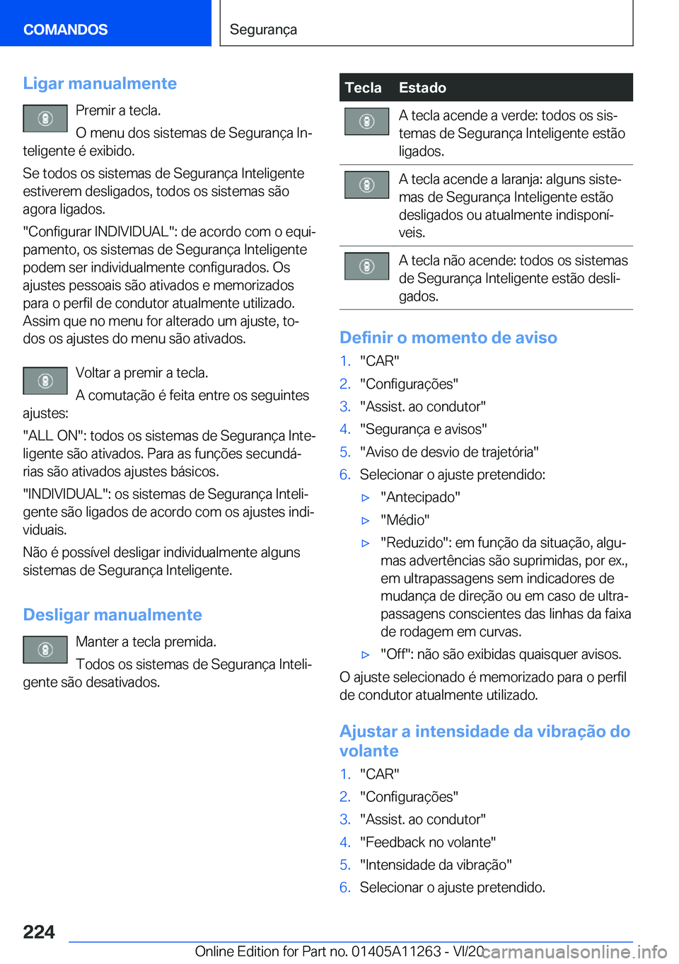 BMW 4 SERIES COUPE 2021  Manual do condutor (in Portuguese) �L�i�g�a�r��m�a�n�u�a�l�m�e�n�t�e�P�r�e�m�i�r��a��t�e�c�l�a�.
�O��m�e�n�u��d�o�s��s�i�s�t�e�m�a�s��d�e��S�e�g�u�r�a�n�