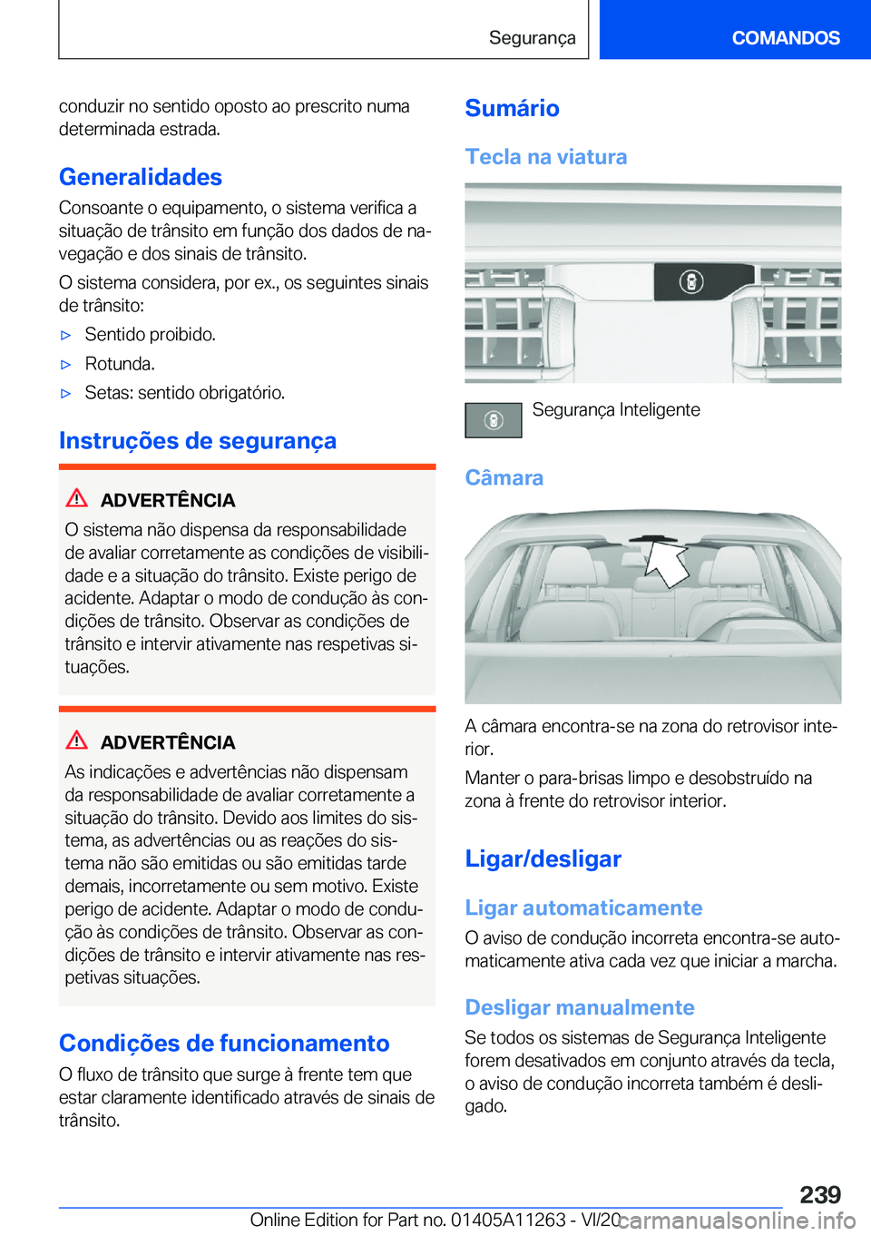 BMW 4 SERIES COUPE 2021  Manual do condutor (in Portuguese) �c�o�n�d�u�z�i�r��n�o��s�e�n�t�i�d�o��o�p�o�s�t�o��a�o��p�r�e�s�c�r�i�t�o��n�u�m�a�d�e�t�e�r�m�i�n�a�d�a��e�s�t�r�a�d�a�.
�G�e�n�e�r�a�l�i�d�a�d�e�s
�C�o�n�s�o�a�n�t�e��o��e�q�u�i�p�a�m�e�n�t