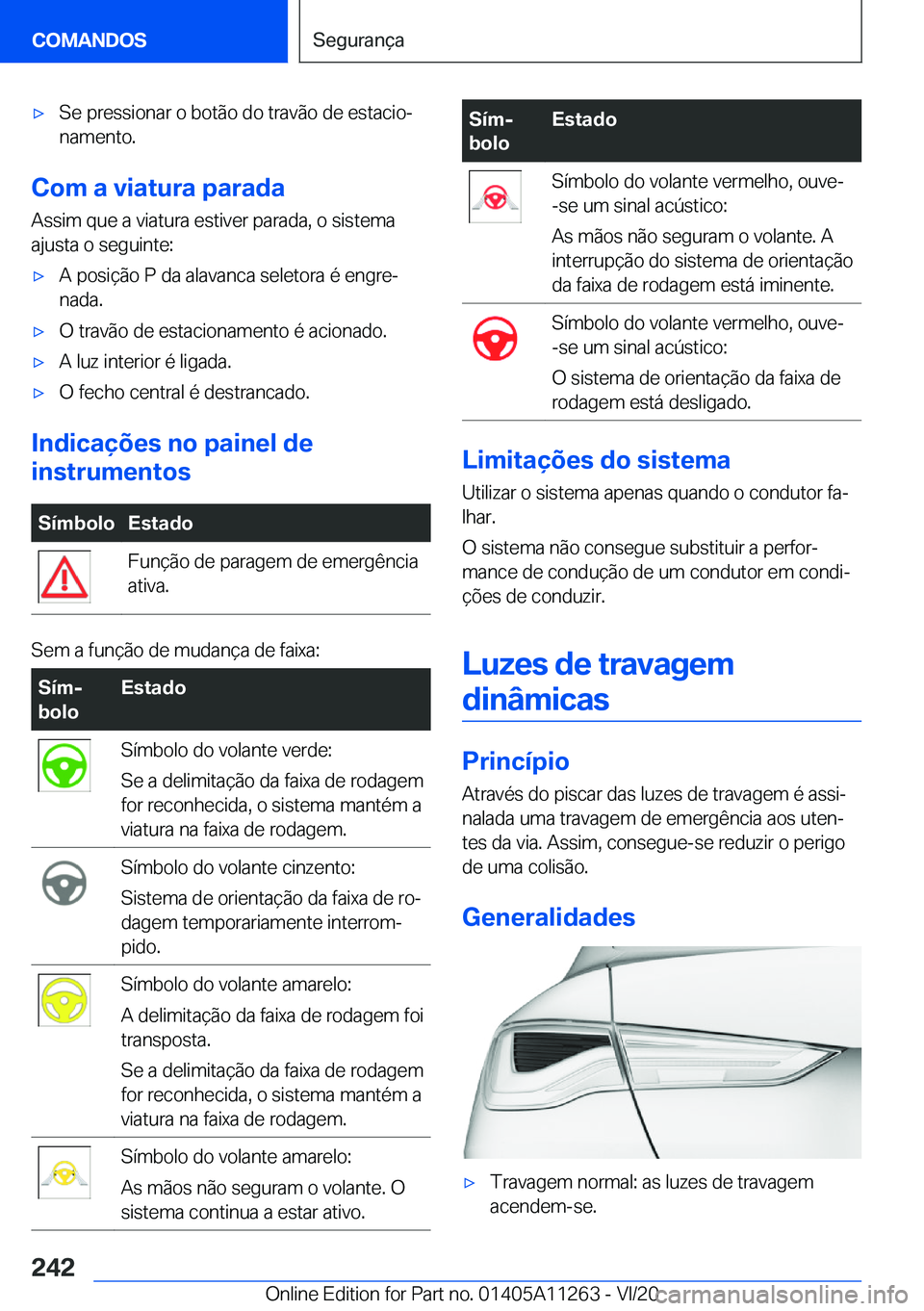 BMW 4 SERIES COUPE 2021  Manual do condutor (in Portuguese) 'x�S�e��p�r�e�s�s�i�o�n�a�r��o��b�o�t�ã�o��d�o��t�r�a�v�ã�o��d�e��e�s�t�a�c�i�oª�n�a�m�e�n�t�o�.
�C�o�m��a��v�i�a�t�u�r�a��p�a�r�a�d�a
�A�s�s�i�m��q�u�e��a��v�i�a�t�u�r�a��e�s�t�