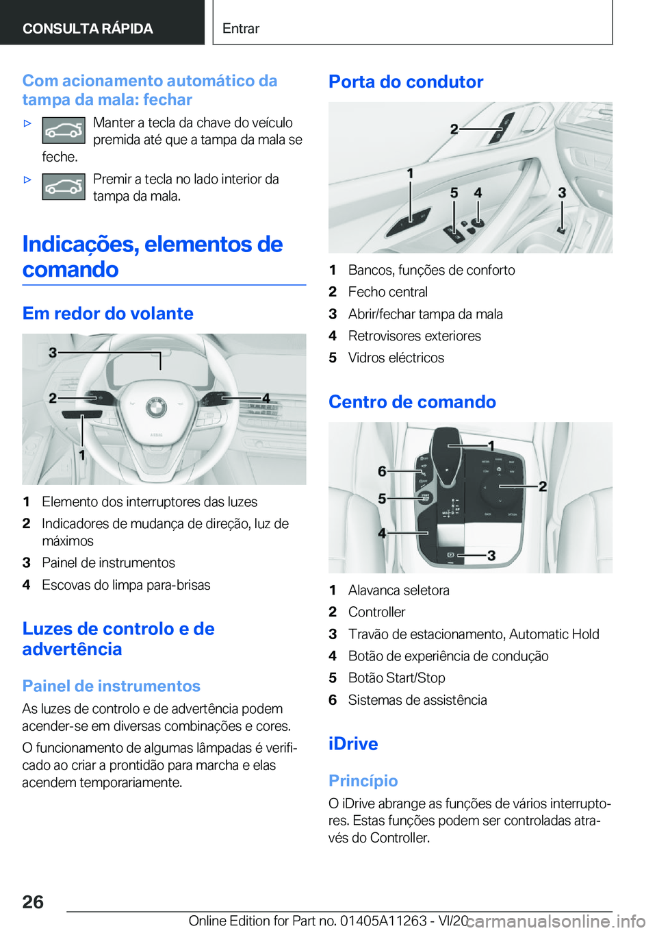 BMW 4 SERIES COUPE 2021  Manual do condutor (in Portuguese) �C�o�m��a�c�i�o�n�a�m�e�n�t�o��a�u�t�o�m�á�t�i�c�o��d�a
�t�a�m�p�a��d�a��m�a�l�a�:��f�e�c�h�a�r'x�M�a�n�t�e�r��a��t�e�c�l�a��d�a��c�h�a�v�e��d�o��v�e�
