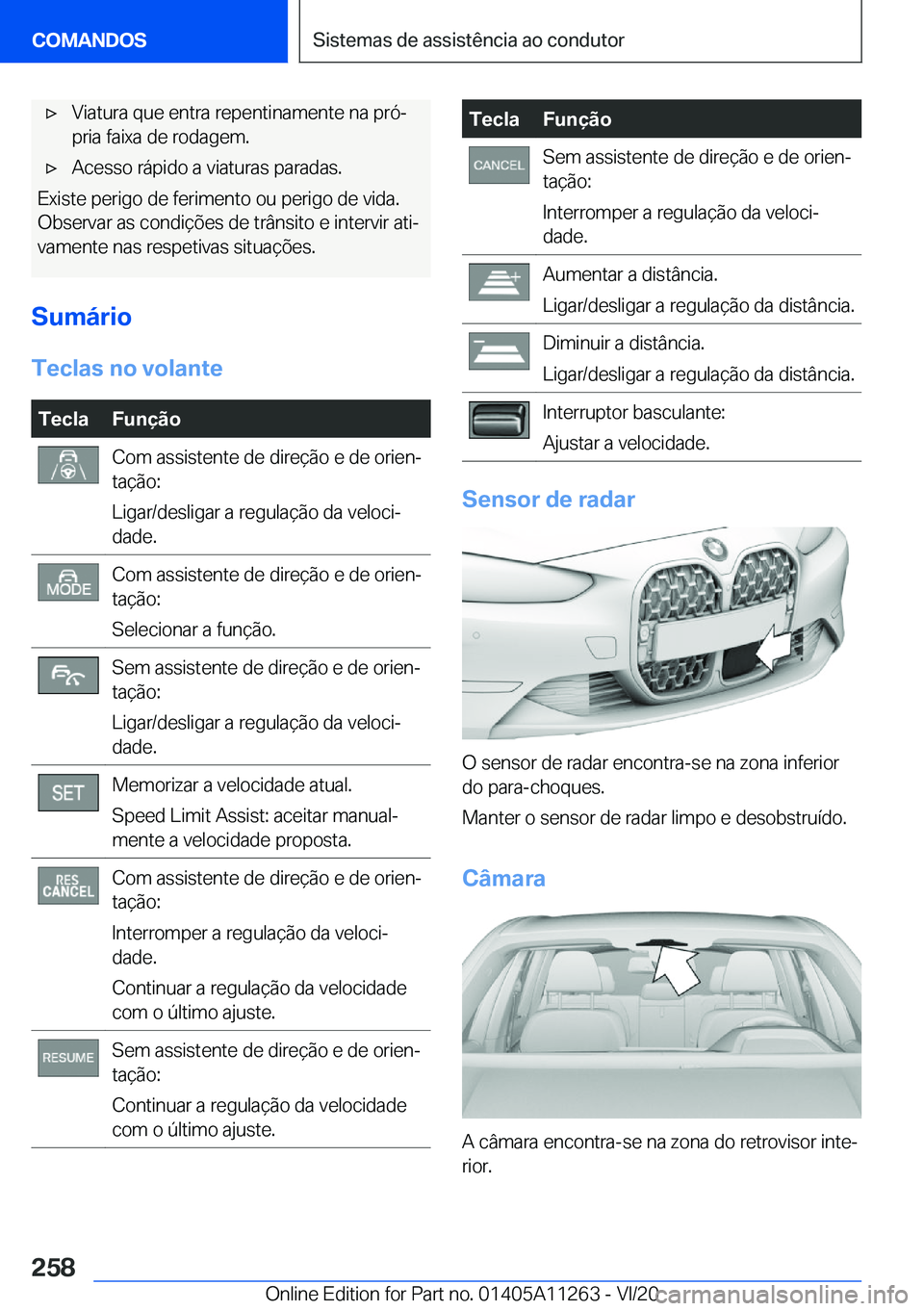 BMW 4 SERIES COUPE 2021  Manual do condutor (in Portuguese) 'x�V�i�a�t�u�r�a��q�u�e��e�n�t�r�a��r�e�p�e�n�t�i�n�a�m�e�n�t�e��n�a��p�r�óª
�p�r�i�a��f�a�i�x�a��d�e��r�o�d�a�g�e�m�.'x�A�c�e�s�s�o��r�á�p�i�d�o��a��v�i�a�t�u�r�a�s��p�a�r�a�d